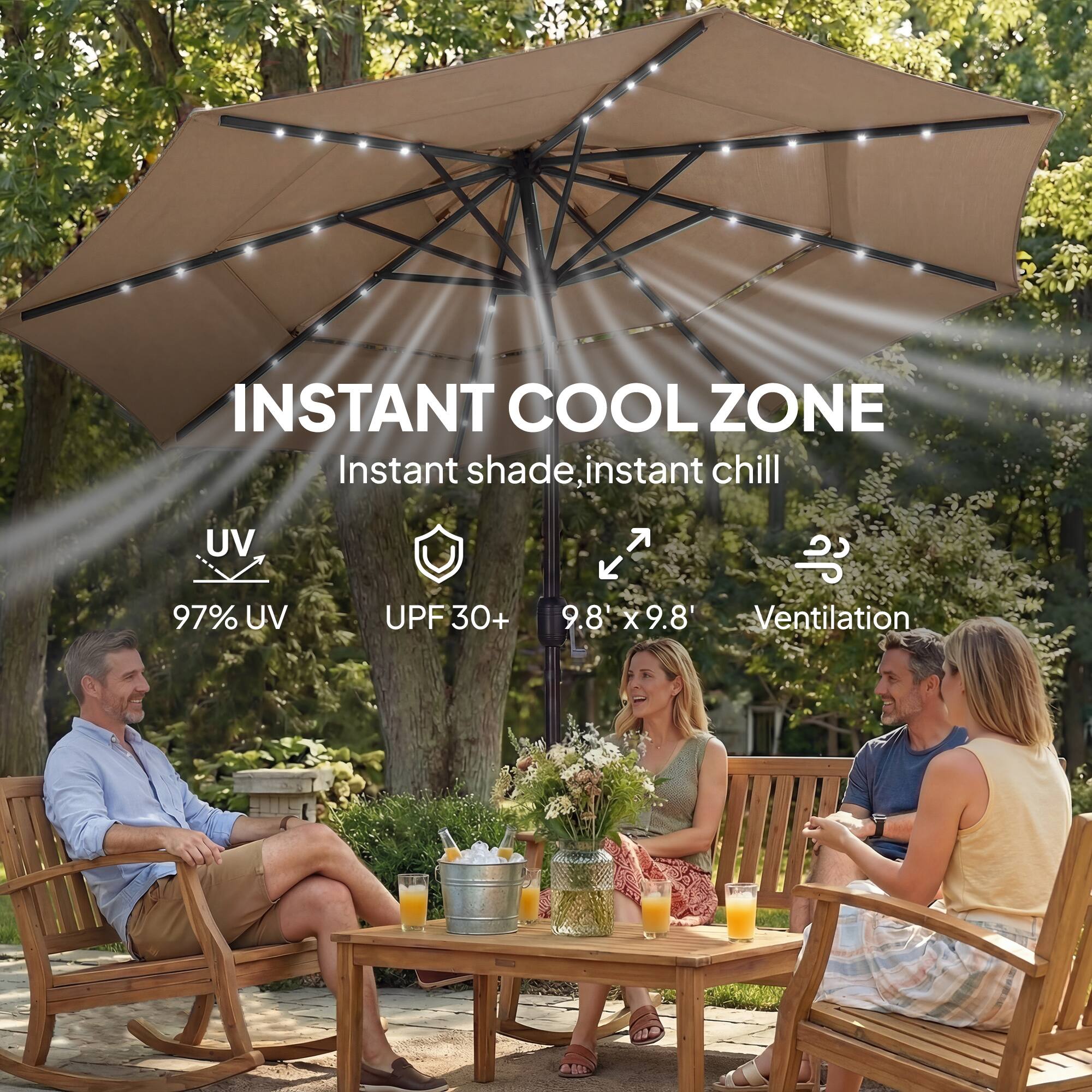 INSTANT COOL ZONE  
Instant shade, instant chill  
97% UV  
UPF 30+  
9.8' x 9.8'  
Ventilation