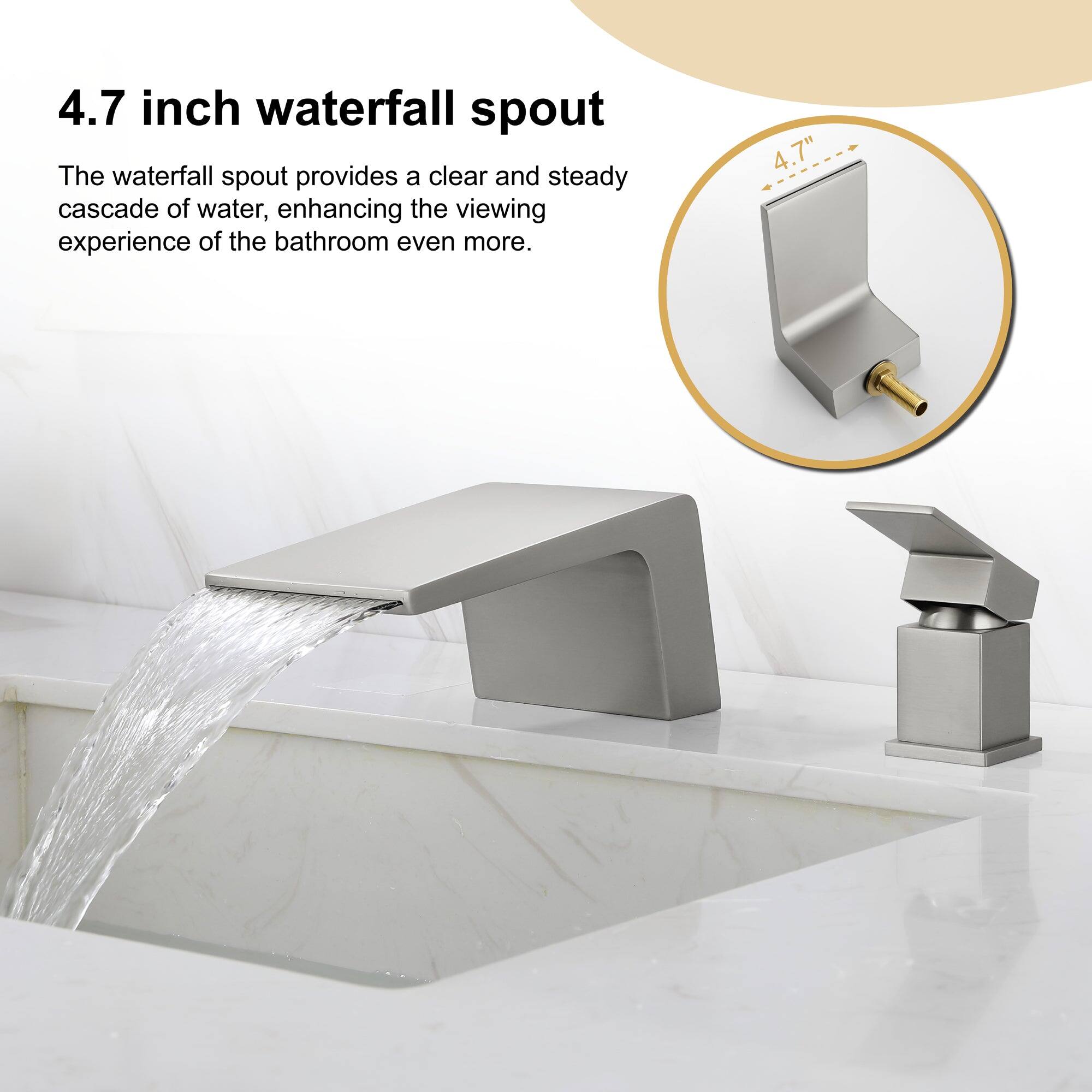 4.7 inch waterfall spout

The waterfall spout provides a clear and steady cascade of water, enhancing the viewing experience of the bathroom even more.