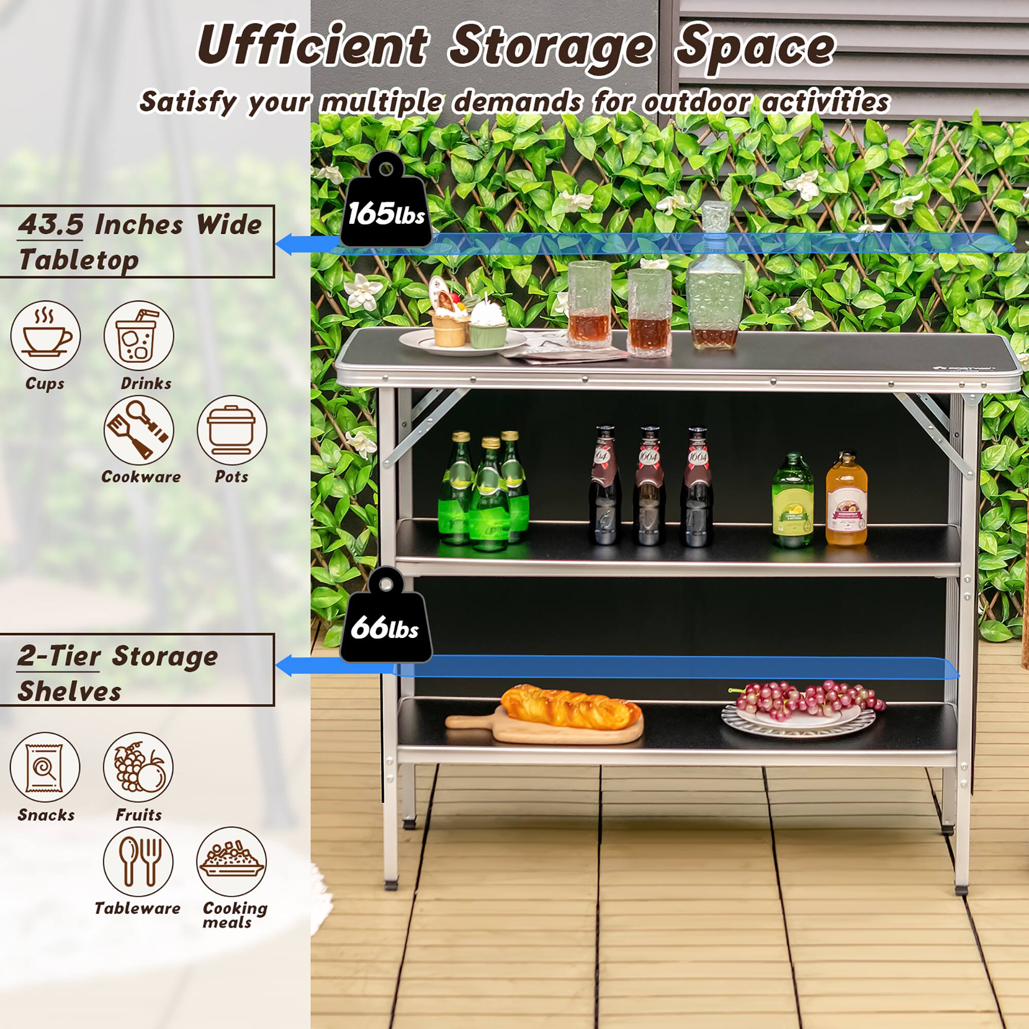Efficient Storage Space: Satisfy your multiple demands for outdoor activities. 43.5 Inches Wide Tabletop: 165lbs Cups, Drinks, Cookware, Pots, KA 2-Tier Storage Shelves, 66lbs Snacks, Fruits, Tableware, Cooking meals.
