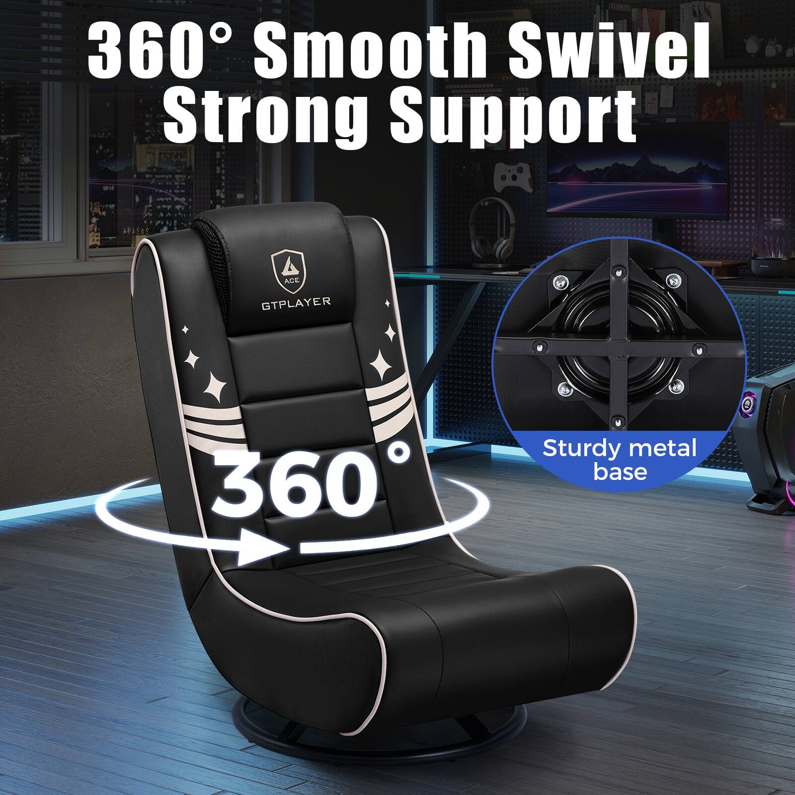 360° Smooth Swivel  
Strong Support  

Sturdy metal base  

GTPPLAYER