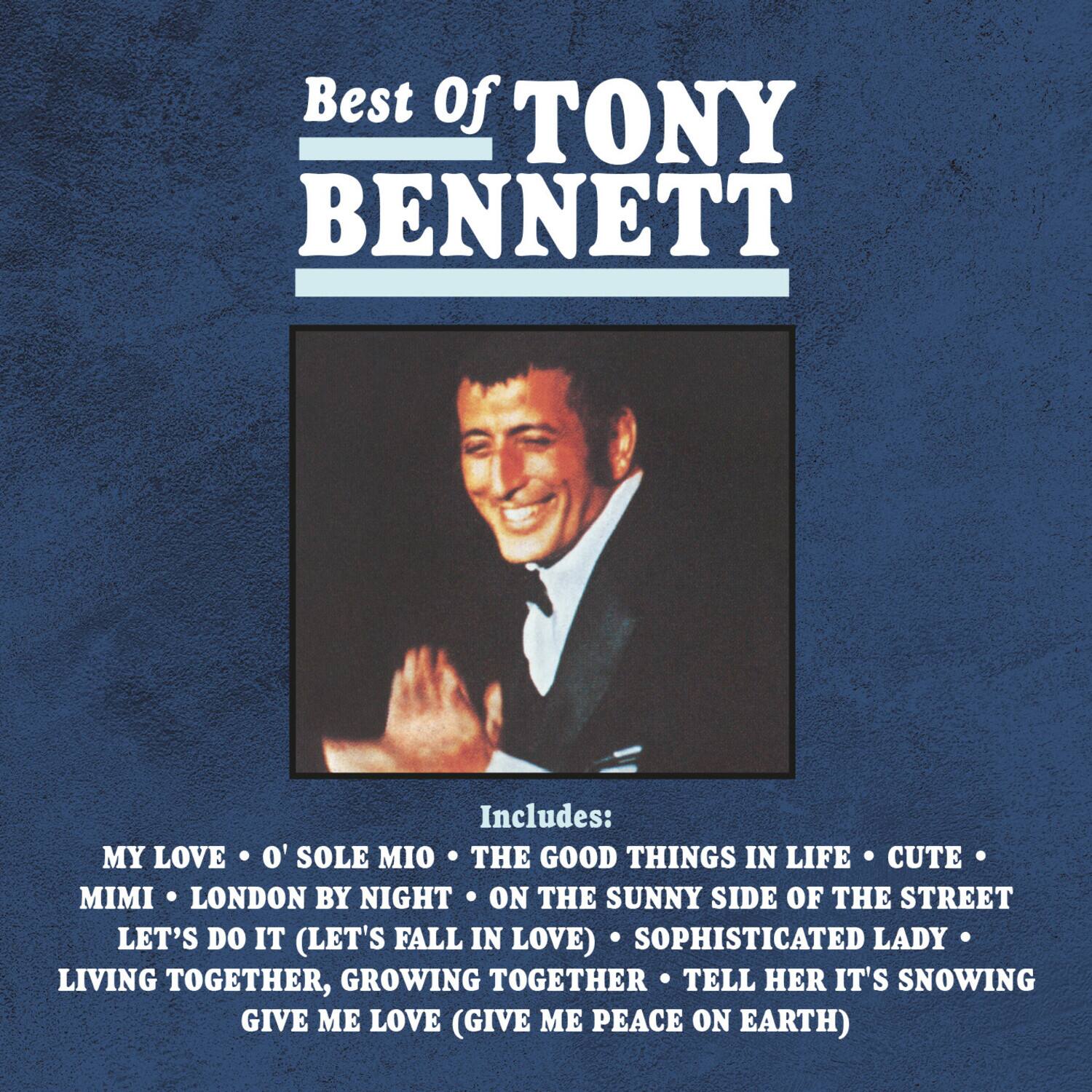 Best of TONY BENNETT

Includes:
MY LOVE • O' SOLE MIO • THE GOOD THINGS IN LIFE • CUTE • MIMI • LONDON BY NIGHT • ON THE SUNNY SIDE OF THE STREET • LET'S DO IT (LET'S FALL IN LOVE) • SOPHISTICATED LADY • LIVING TOGETHER, GROWING TOGETHER • TELL HER IT'S SNOWING • GIVE ME LOVE (GIVE ME PEACE ON EARTH)