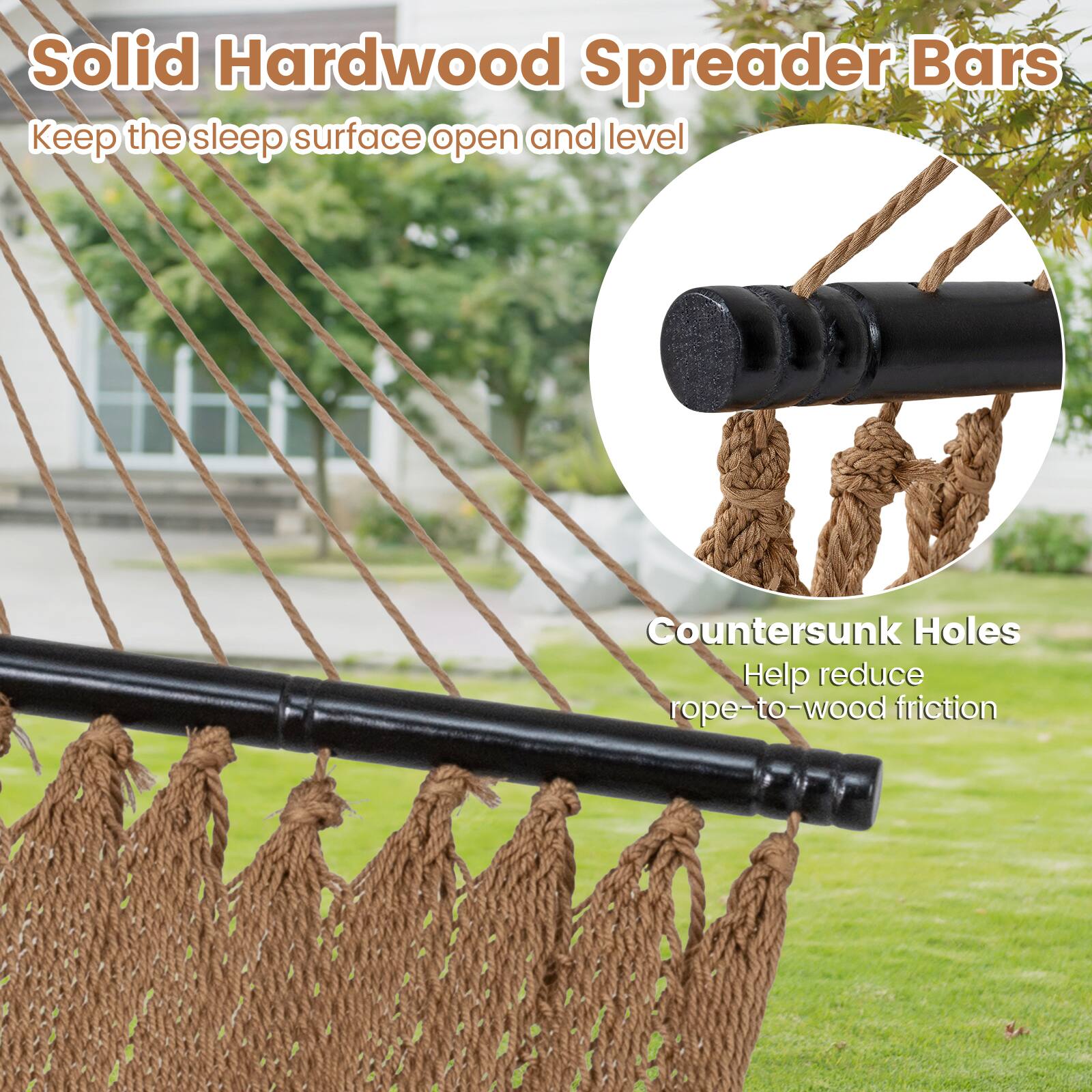 Solid Hardwood Spreader Bars  
Keep the sleep surface open and level  

Countersunk Holes  
Help reduce rope-to-wood friction