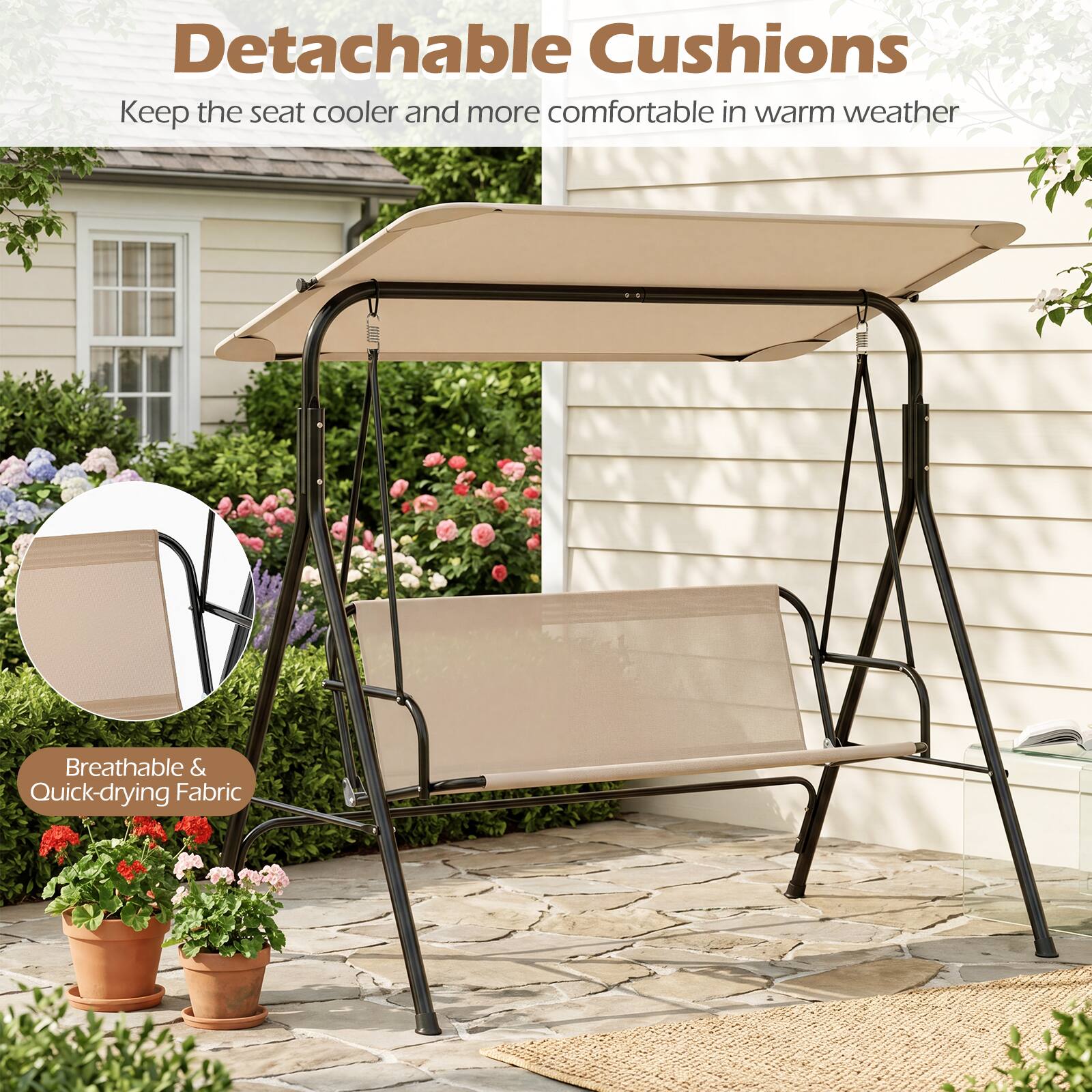 Detachable Cushions  
Keep the seat cooler and more comfortable in warm weather  
Breathable & Quick-drying Fabric