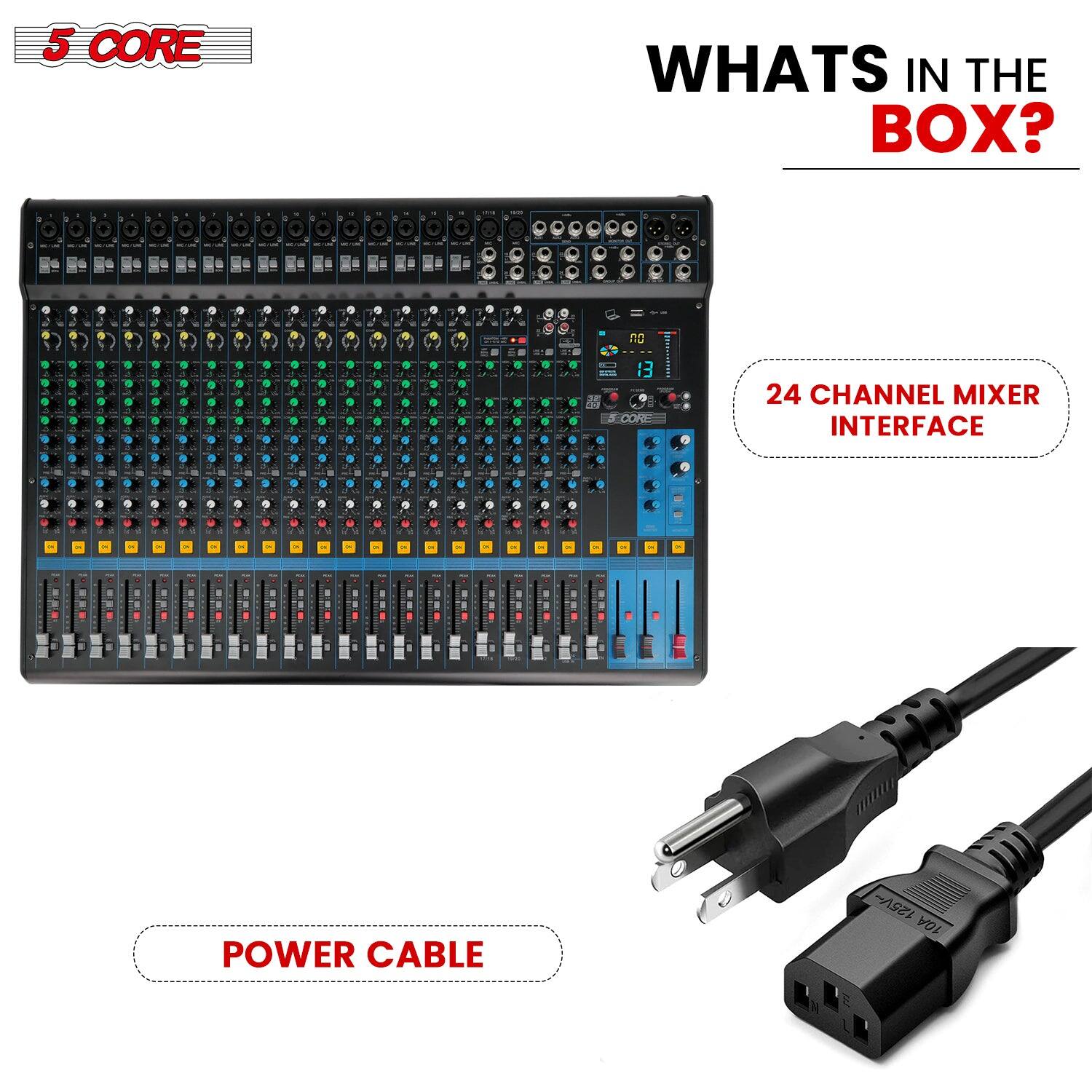 5 CORE

WHATS IN THE BOX?

24 CHANNEL MIXER INTERFACE

POWER CABLE