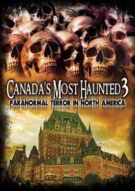 Canada's Most Haunted 3: Paranormal Terror In - DVD