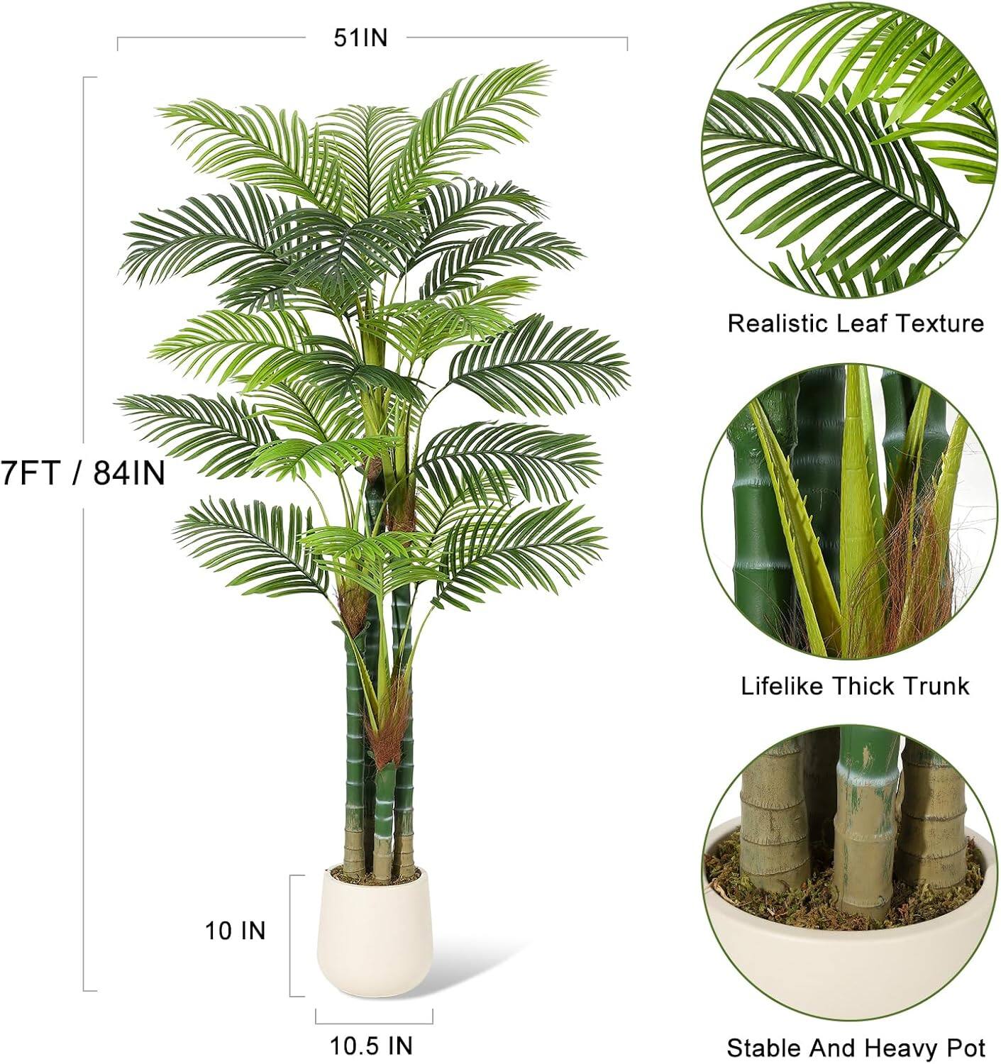 51IN  
7FT / 84IN  
10 IN  
10.5 IN  

Realistic Leaf Texture  
Lifelike Thick Trunk  
Stable And Heavy Pot