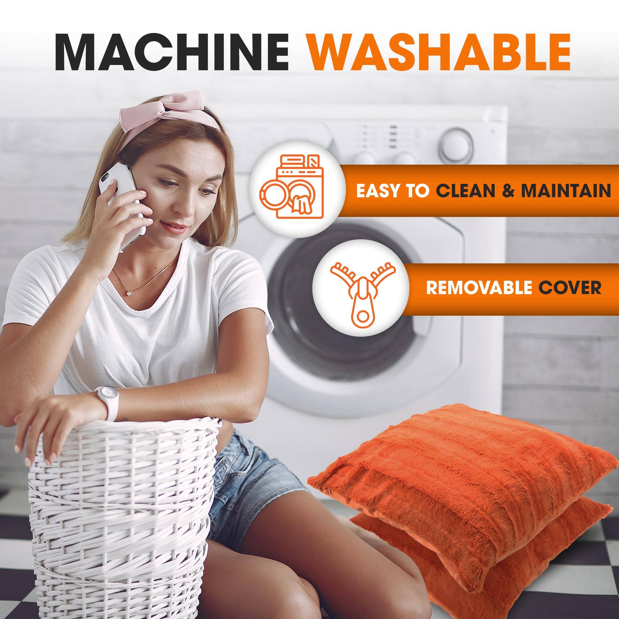 MACHINE WASHABLE  
EASY TO CLEAN & MAINTAIN  
REMOVABLE COVER