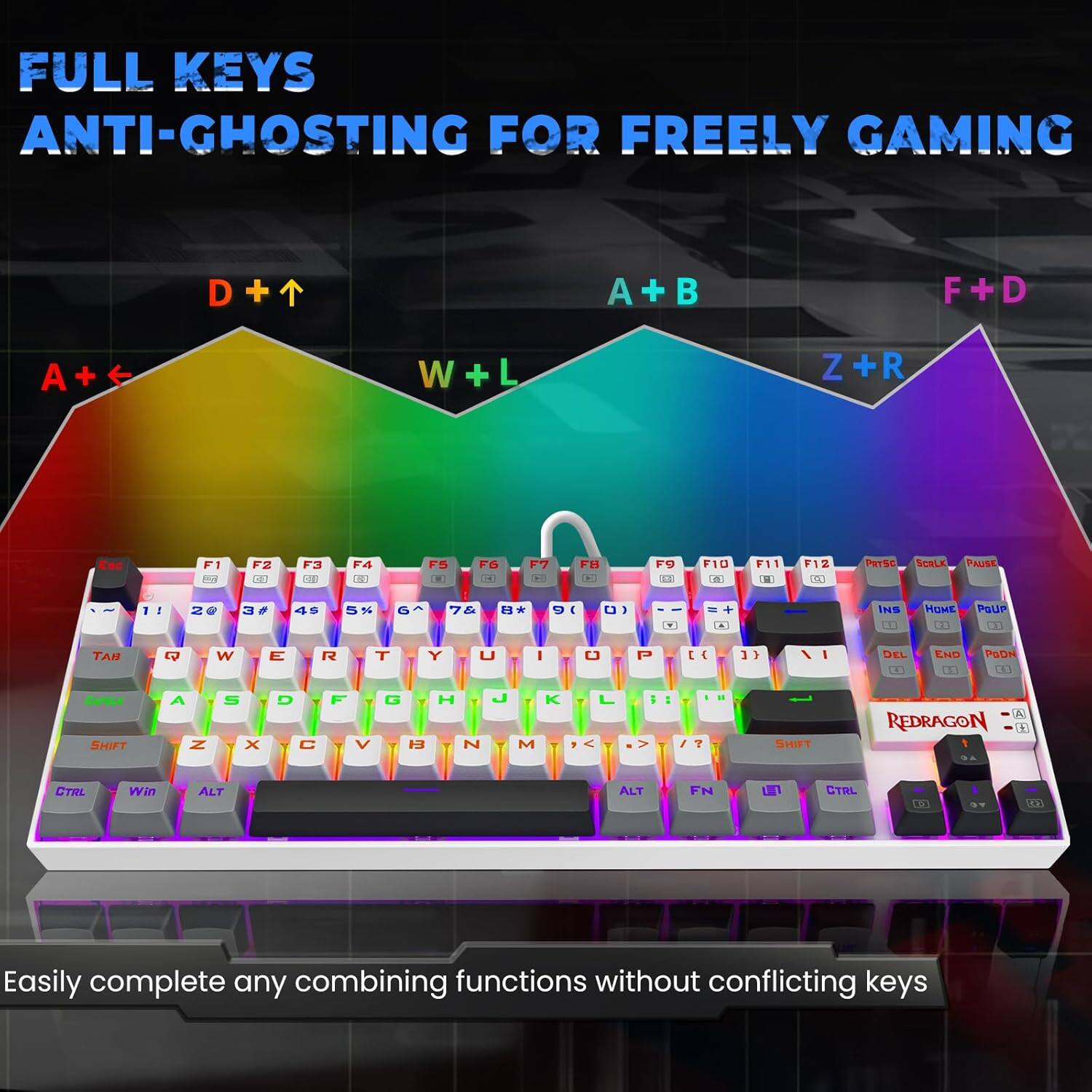 FULL KEYS ANTI-GHOSTING FOR FREELY GAMING

- D + ↑
- A + ←
- W + L
- A + B
- F + D
- Z + R

Easily complete any combining functions without conflicting keys