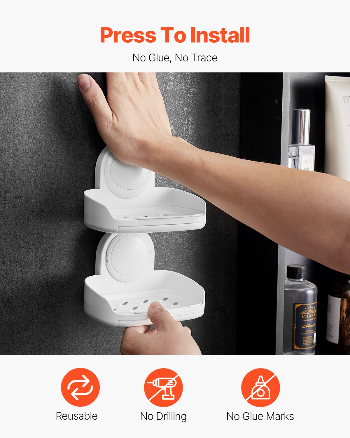 Press To Install  
No Glue, No Trace  

Reusable  
No Drilling  
No Glue Marks