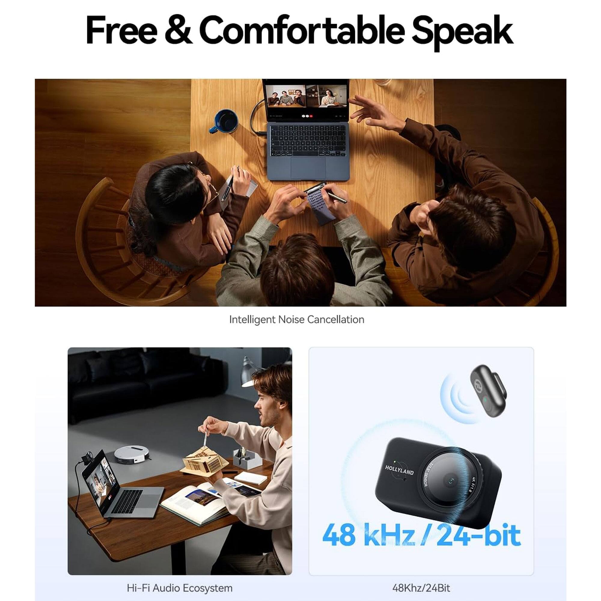Free & Comfortable Speak

Intelligent Noise Cancellation

Hi-Fi Audio Ecosystem

48 kHz / 24-bit

48Khz/24Bit