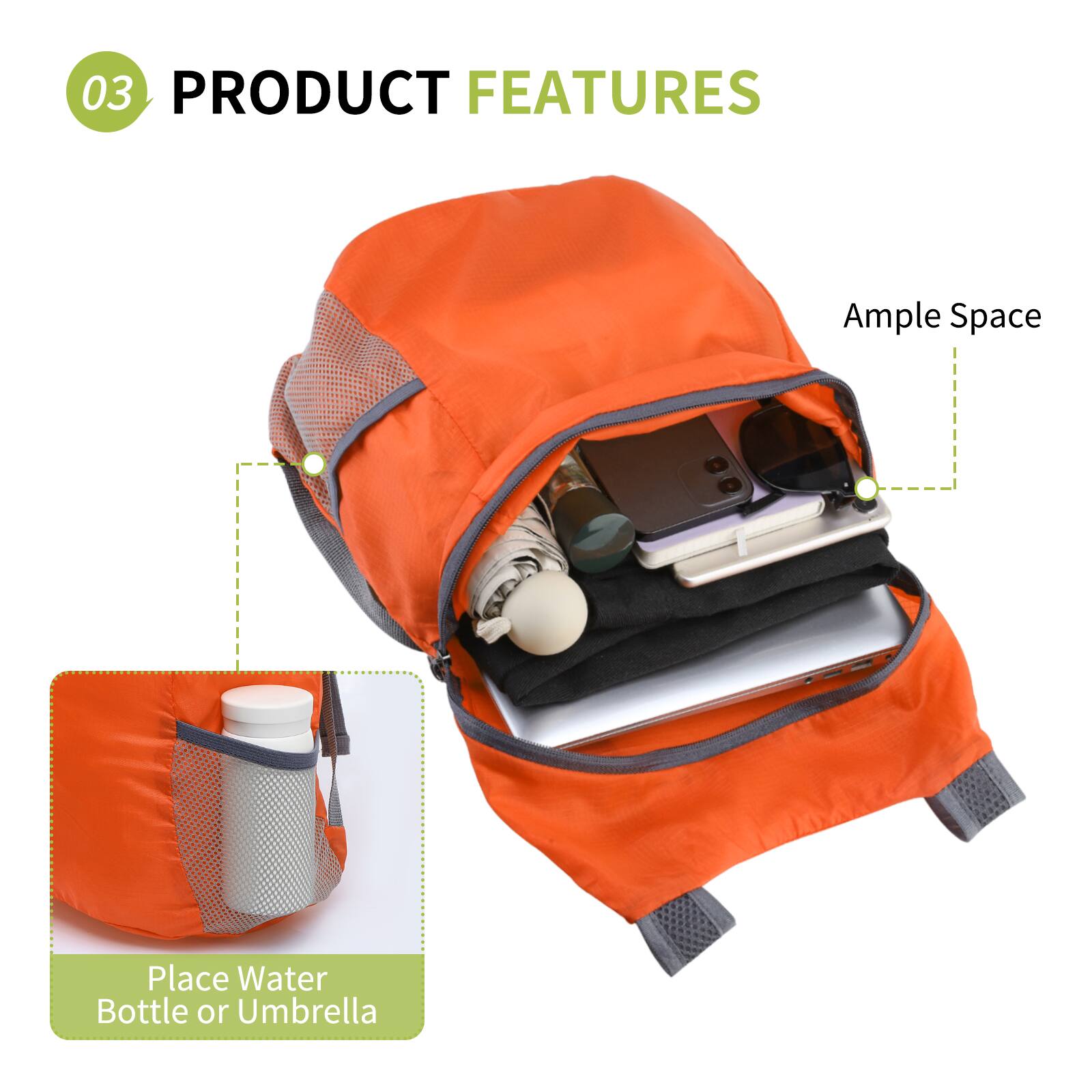 03 PRODUCT FEATURES

Ample Space

Place Water Bottle or Umbrella