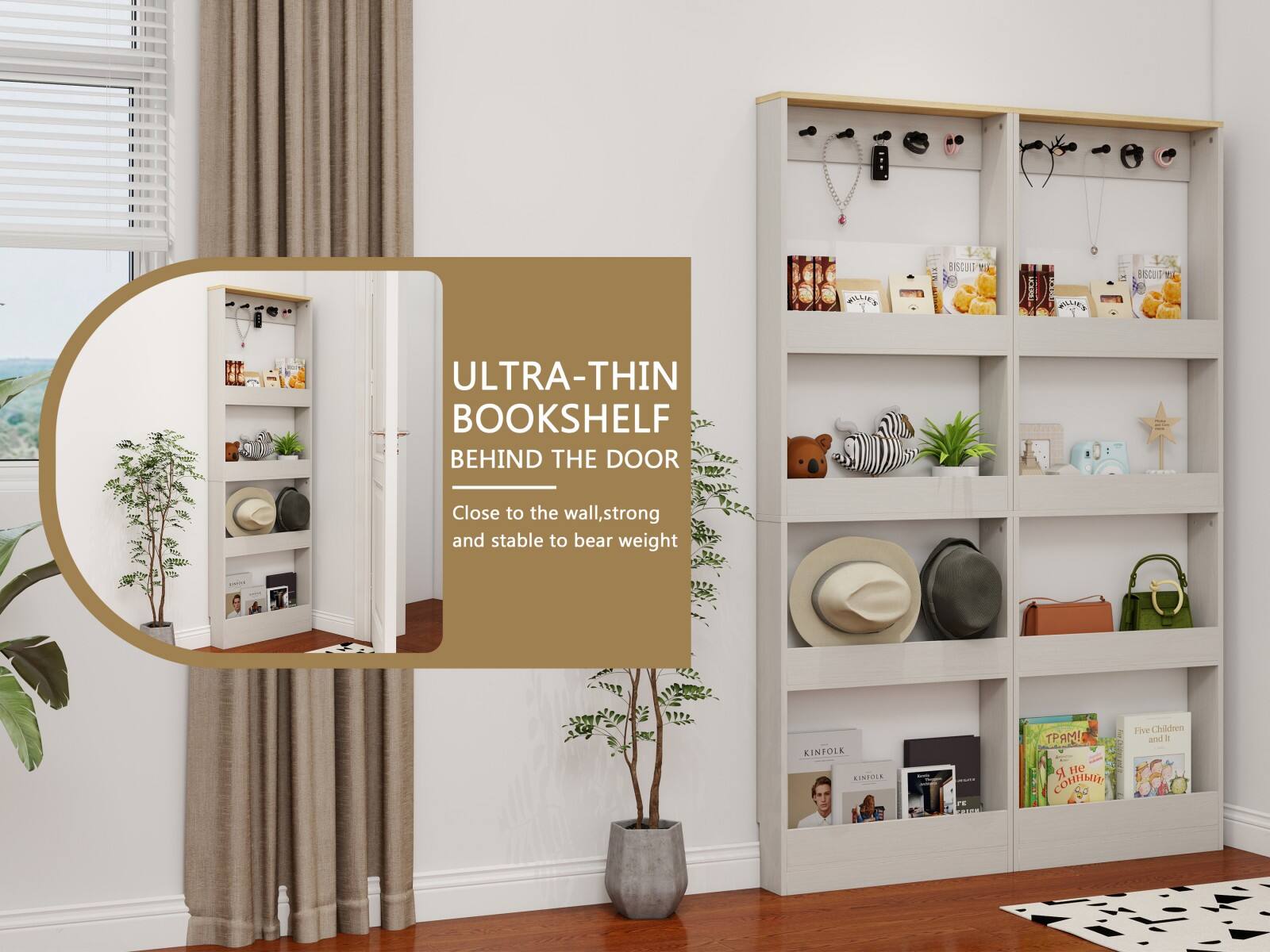 ULTRA-THIN BOOKSHELF  
BEHIND THE DOOR  
Close to the wall, strong and stable to bear weight