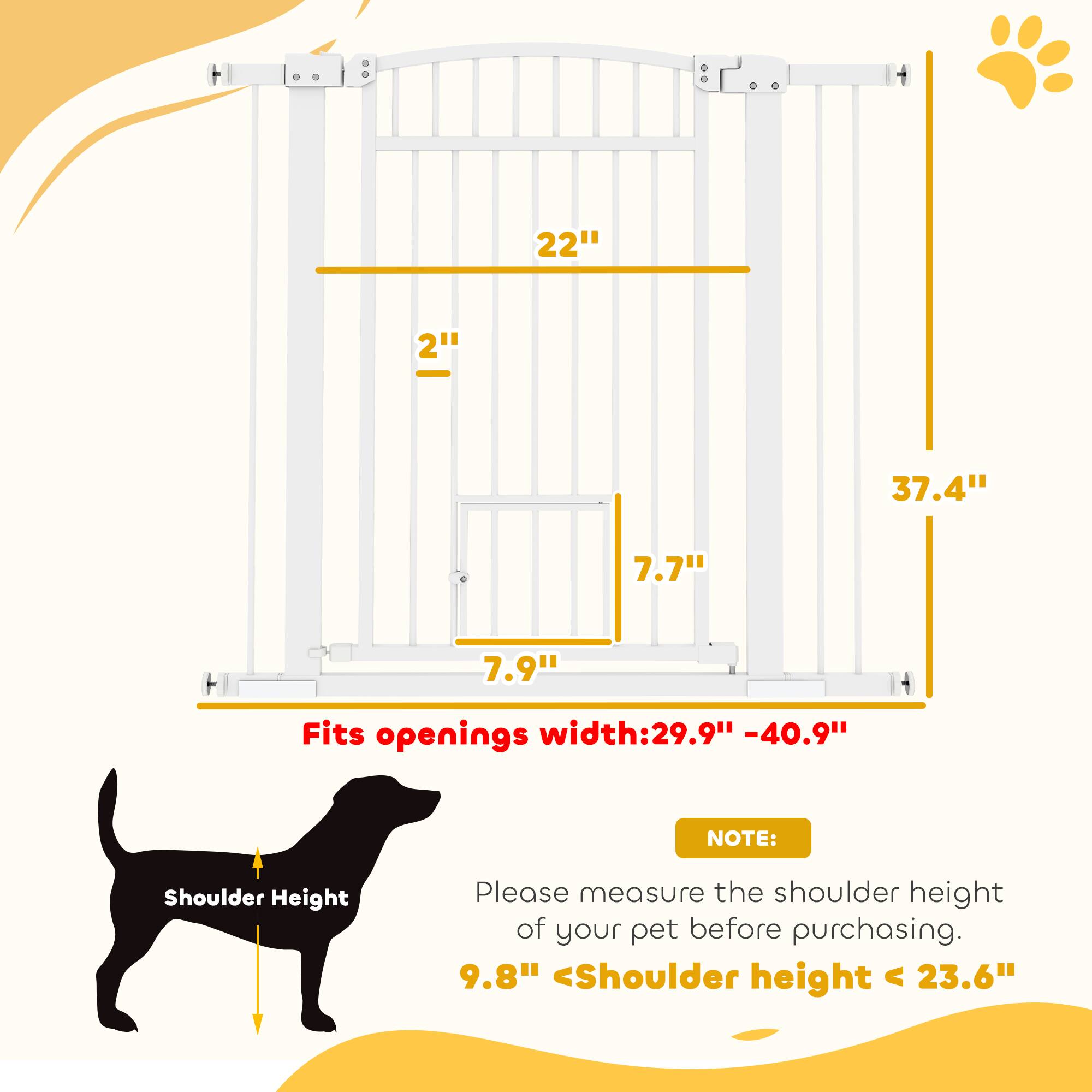 - 22"
- 2"
- 37.4"
- 7.7"
- 7.9"
- Fits openings width: 29.9" - 40.9"
- NOTE: Please measure the shoulder height of your pet before purchasing.
- Shoulder height < 23.6"
- 9.8" < Shoulder height