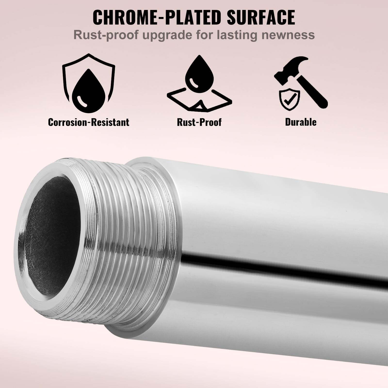CHROME-PLATED SURFACE  
Rust-proof upgrade for lasting newness  

- Corrosion-Resistant  
- Rust-Proof  
- Durable