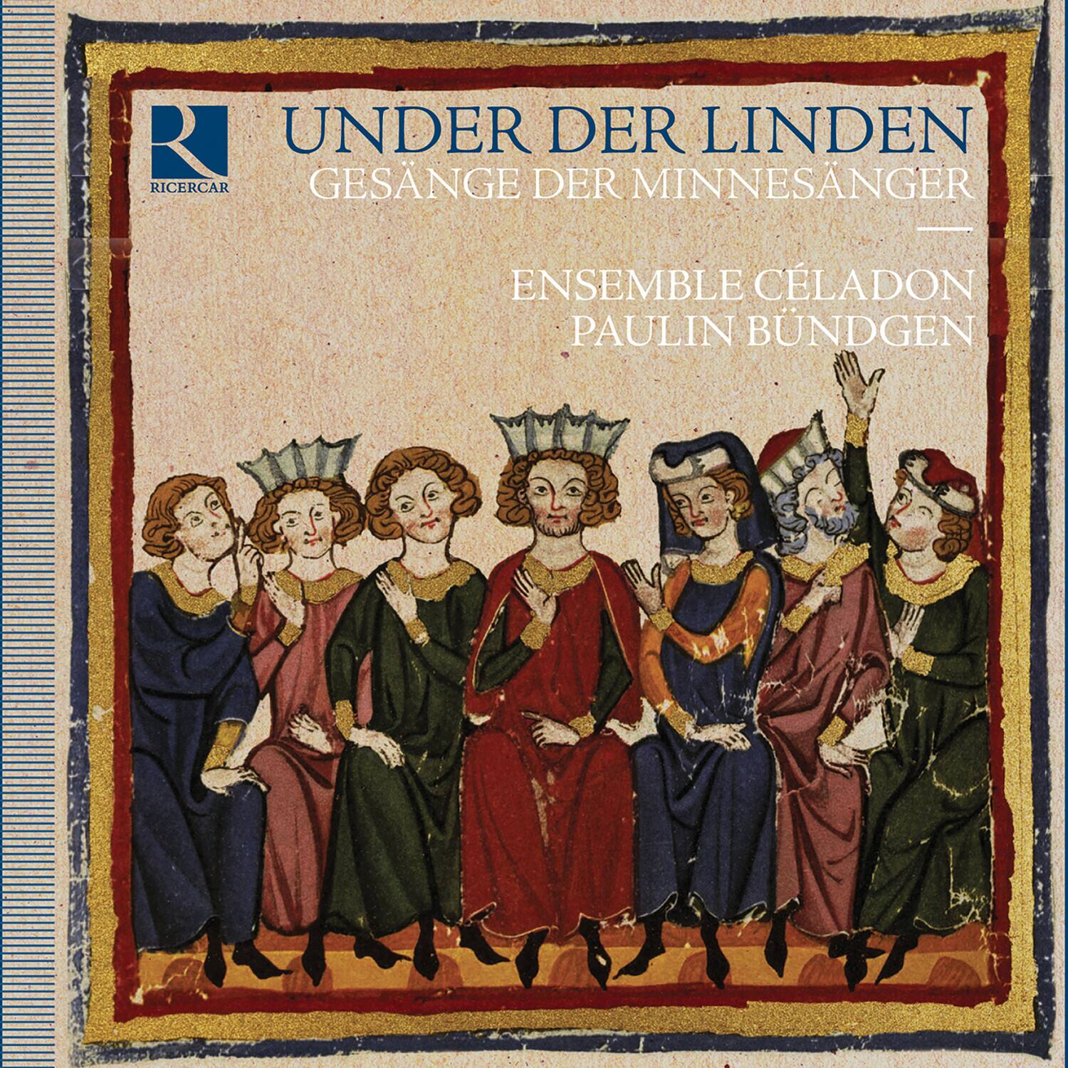 R  
RICERCAR

UNDER DER LINDEN  
GESÄNGE DER MINNESÄNGER

ENSEMBLE CÉLADON  
PAULIN BÜNDGEN