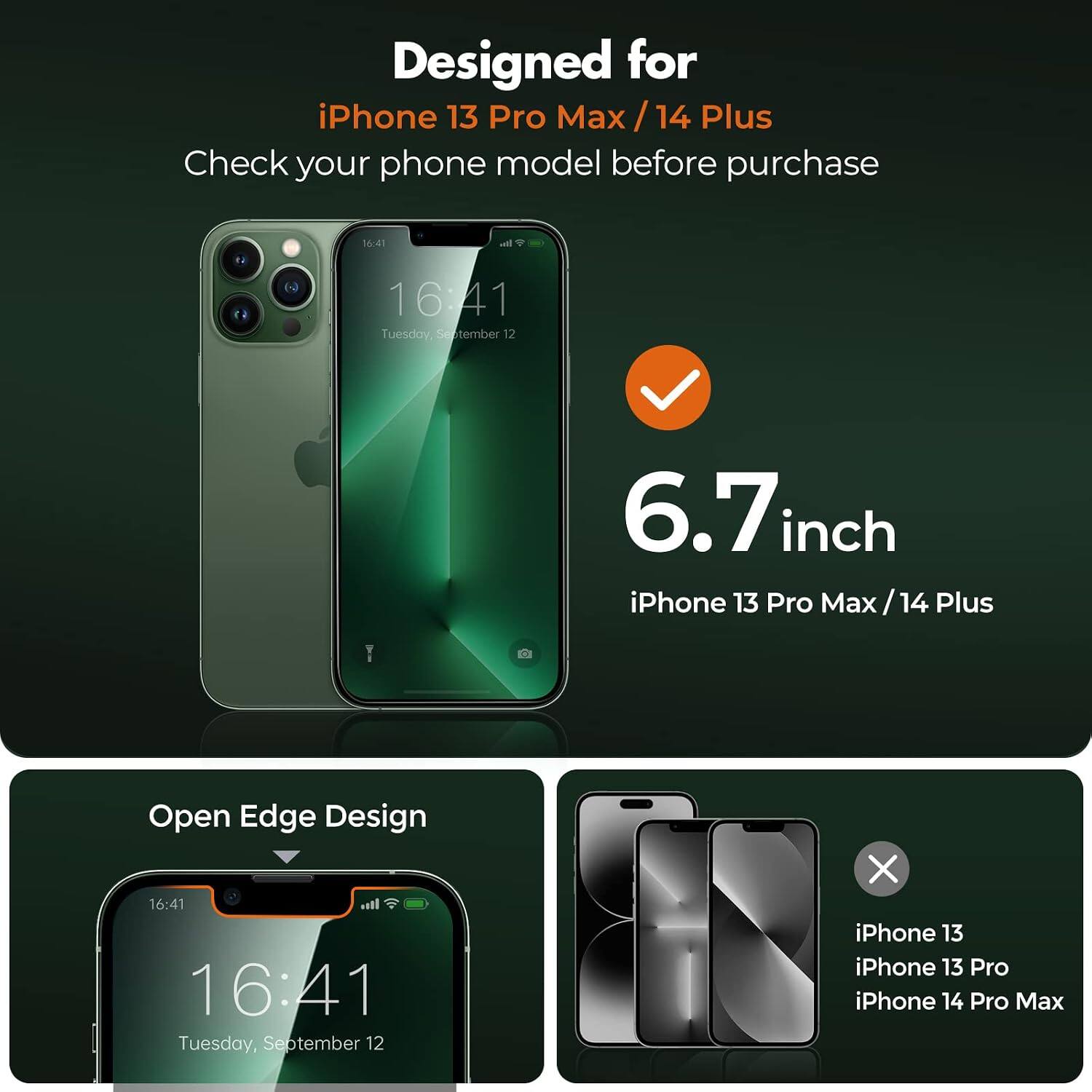 Designed for iPhone 13 Pro Max / 14 Plus  
Check your phone model before purchase

16:41  
16:41 Tuesday, September 12

6.7 inch iPhone 13 Pro Max 14 Plus

Open Edge Design

iPhone 13  
iPhone 13 Pro  
iPhone 14 Pro Max