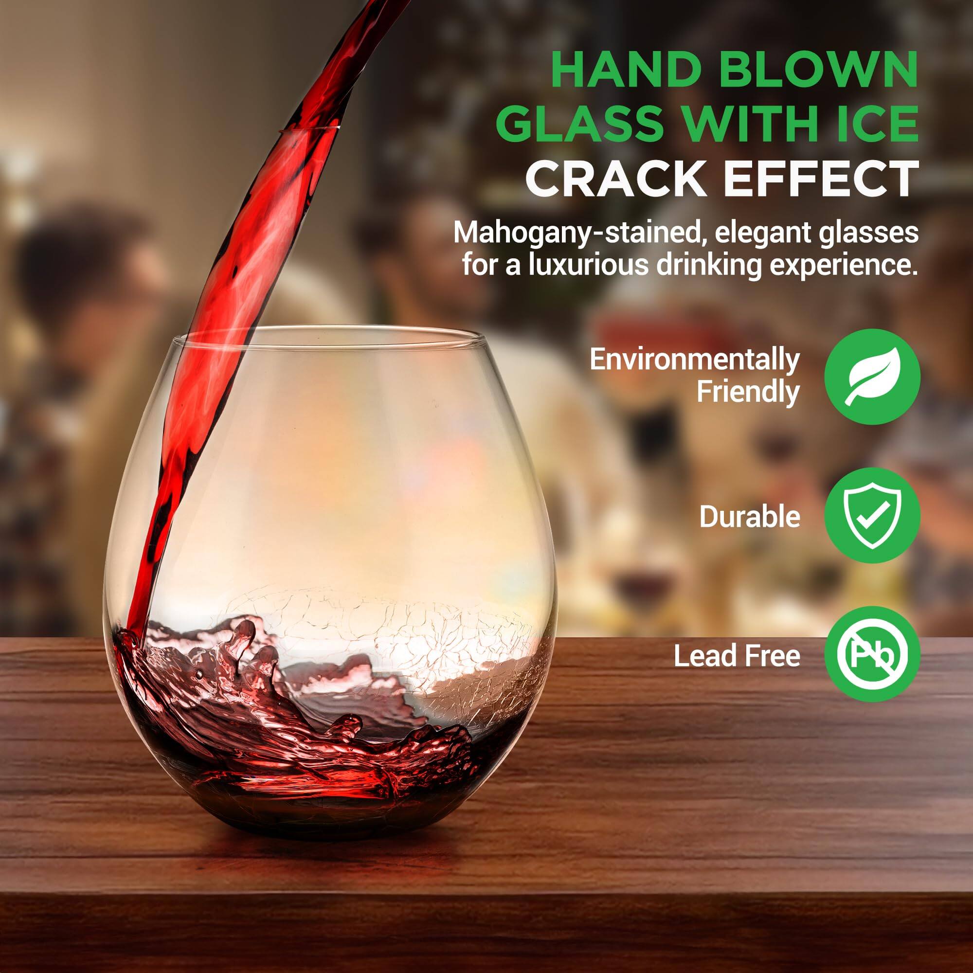 HAND BLOWN GLASS WITH ICE CRACK EFFECT

Mahogany-stained, elegant glasses for a luxurious drinking experience.

Environmentally Friendly

Durable

Lead Free