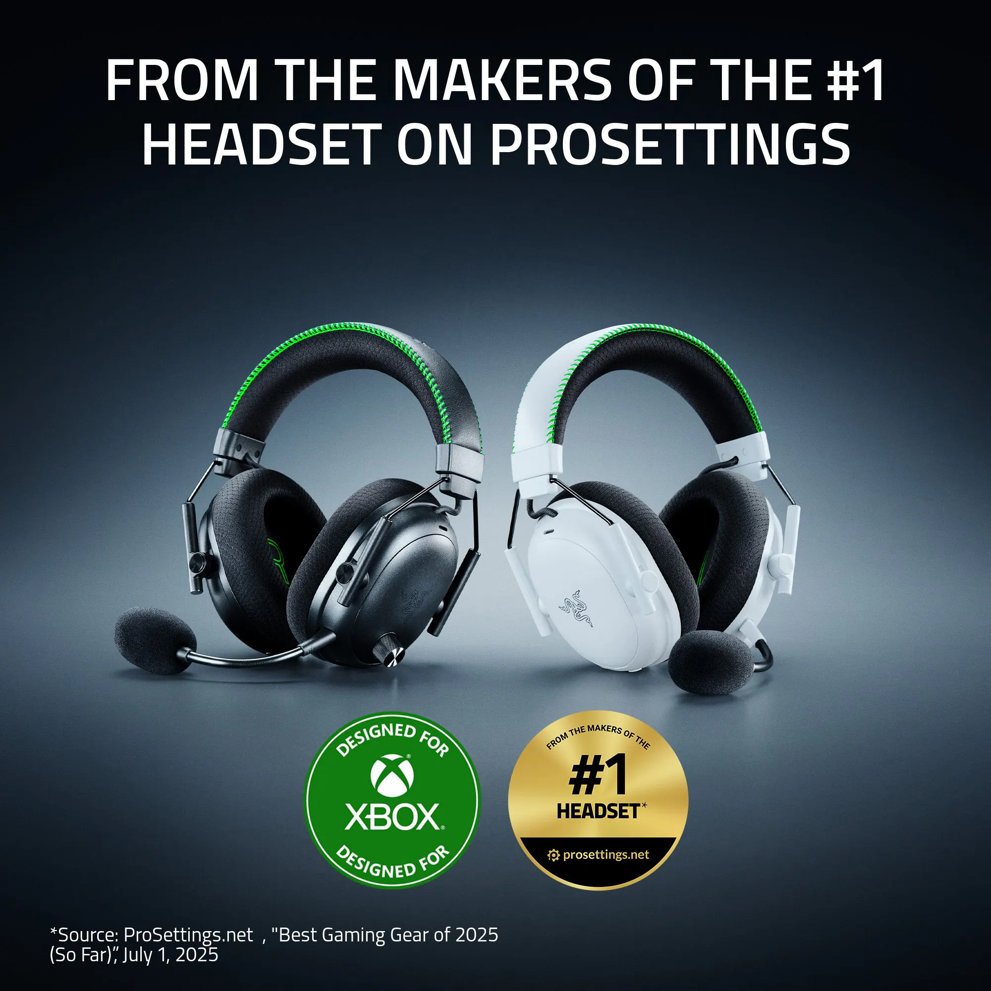 FROM THE MAKERS OF THE #1 HEADSET ON PROSETTINGS. DESIGNED FOR XBOX. *Source: ProSettings.net "Best Gaming Gear of 2025 (So Far); July 1, 2025