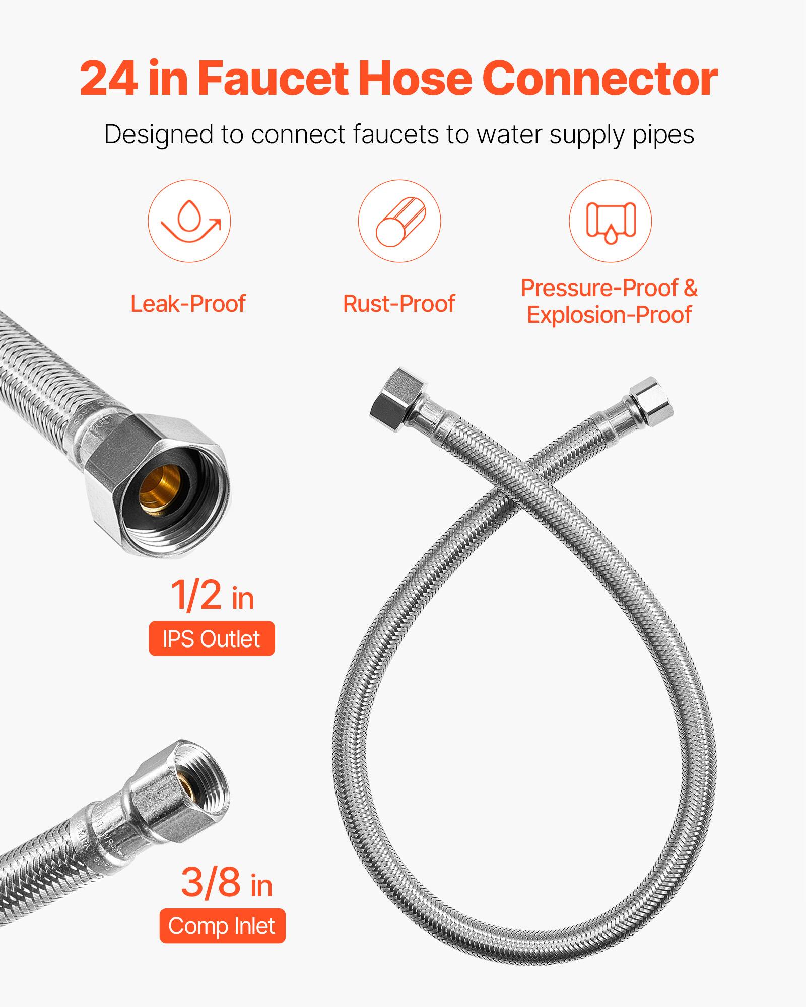 24 in Faucet Hose Connector  
Designed to connect faucets to water supply pipes  

- Leak-Proof  
- Rust-Proof  
- Pressure-Proof & Explosion-Proof  

1/2 in IPS Outlet  
3/8 in Comp Inlet