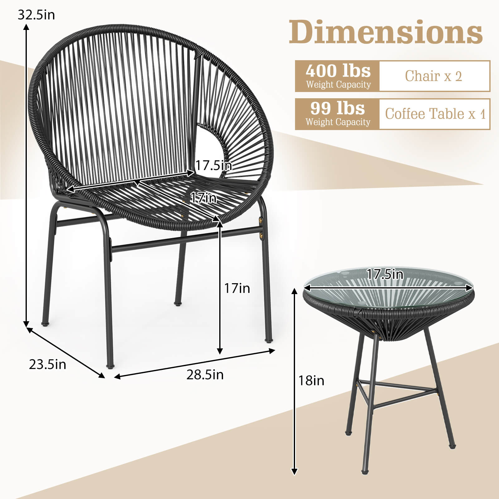 32.5in

Dimensions
400 lbs Chair x 2 Weight Capacity
99 lbs Coffee Table x 1 Weight Capacity

17.5in
17in
17in
17.5in
23.5in
28.5in
18in