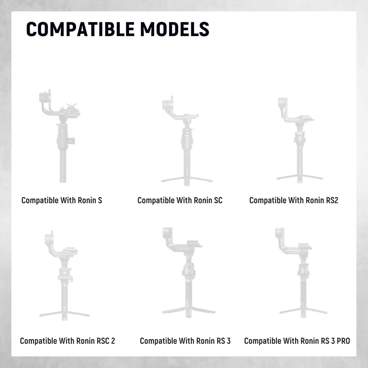COMPATIBLE MODELS

- Compatible With Ronin S
- Compatible With Ronin SC
- Compatible With Ronin RS2
- Compatible With Ronin RSC 2
- Compatible With Ronin RS 3
- Compatible With Ronin RS 3 PRO
