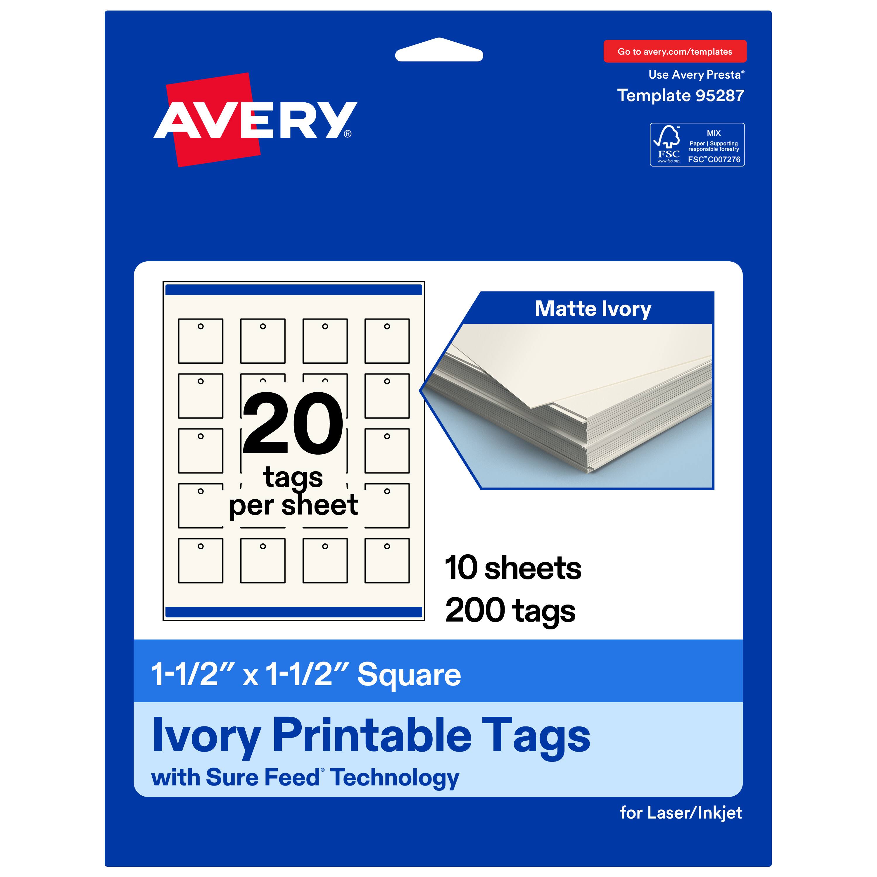 Go to avery.com/templates  
Use Avery Presta Template 95287  
MX  
Matte Ivory  
20 tags per sheet  
10 sheets  
200 tags  
1-1/2" x 1-1/2" Square Ivory Printable Tags with Sure Feed Technology for Laser/Inkjet  
FSC® C007270