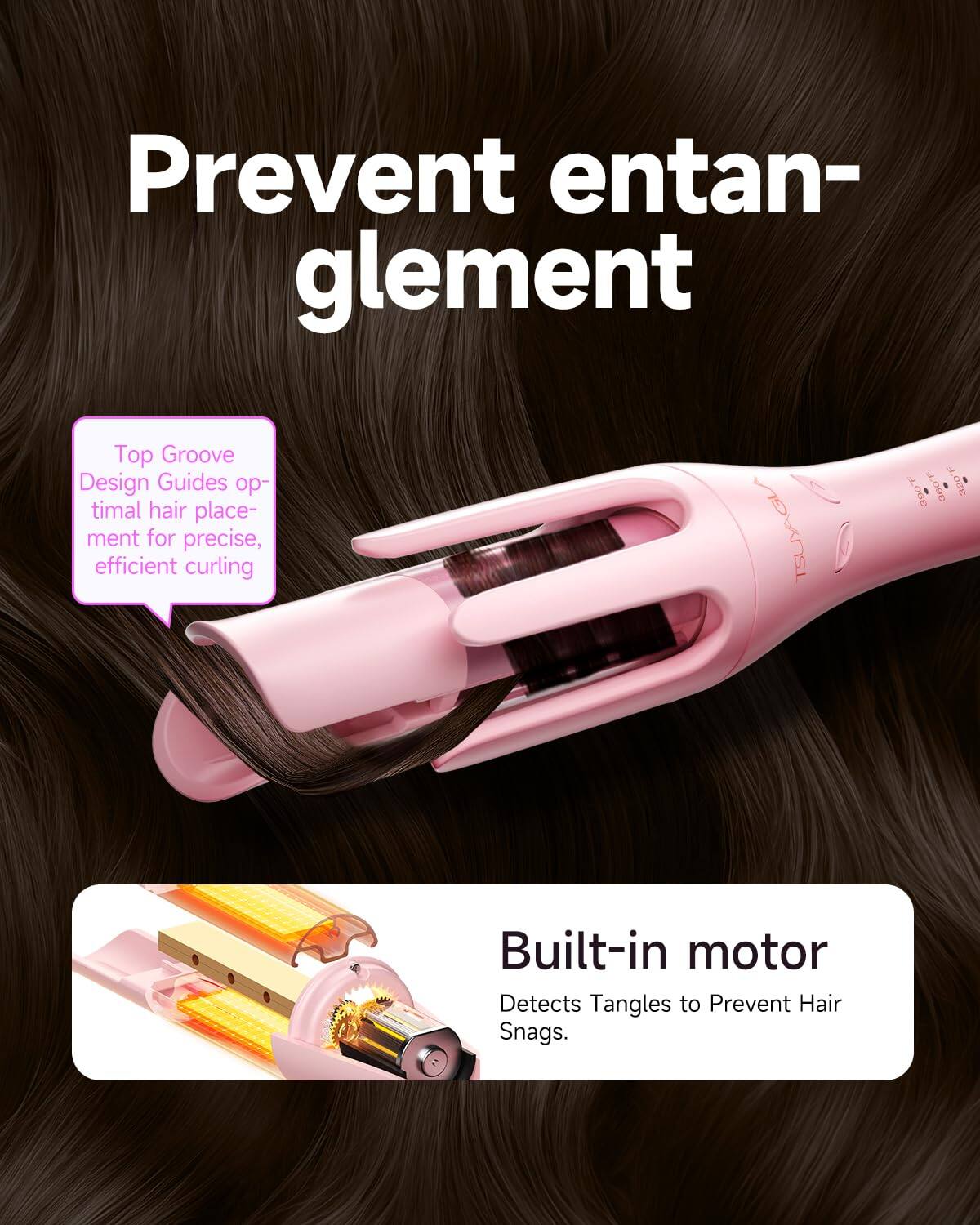 Prevent entanglement

Top Groove Design Guides optimal hair placement for precise, efficient curling

Built-in motor
Detects Tangles to Prevent Hair Snags.