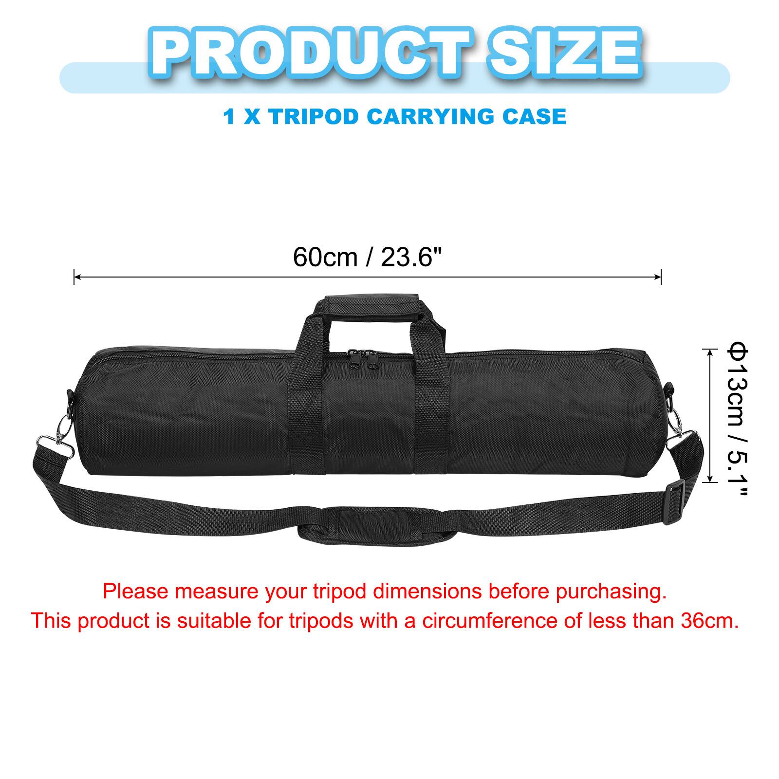 PRODUCT SIZE  
1 X TRIPOD CARRYING CASE  
60cm / 23.6"  
13cm / 5.1"  

Please measure your tripod dimensions before purchasing.  
This product is suitable for tripods with a circumference of less than 36cm.