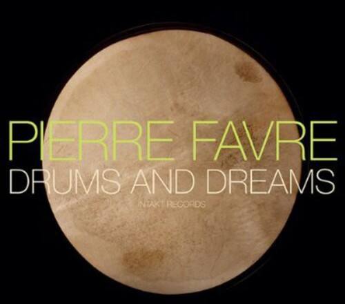 PIERRE FAVRE  
DRUMS AND DREAMS  
NAKT RECORDS