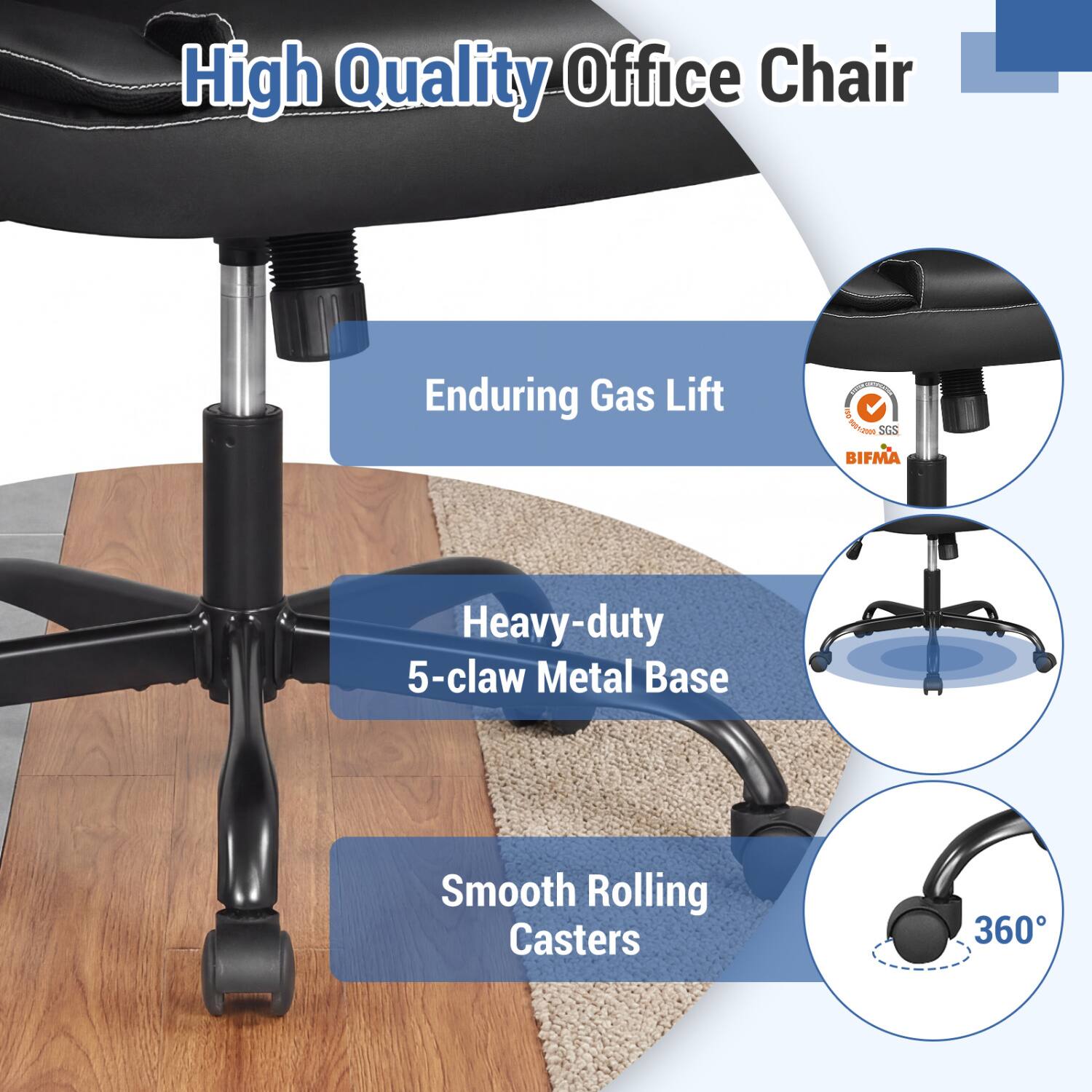 High Quality Office Chair

Enduring Gas Lift

Heavy-duty 5-claw Metal Base

Smooth Rolling Casters

360°