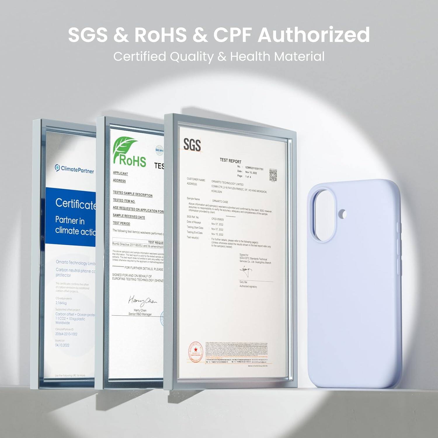 SGS & RoHS & CPF Authorized
Certified Quality & Health Material

SGS TEST REPORT

ClimatePartner
Certificate
Partner in climate action

Orana Technology Limited
Carbon neutral phone case

216 x 104 x 10

SGS

RoHS

TES

APPLICANT ADDRESS

TEST SAMPLE DESCRIPTION

AGE REQUESTED APPLICATION FOR

SAMPLE RECEIVED DATE

TEST PERIOD

TEST REQUIREMENT

FOR FURTHER DETAILS PLEASE

SIGNED FOR AND BENEFIT OF

Hargan Chen

SAMPLE NO.

20064-2210-12 00

SEIG2020
