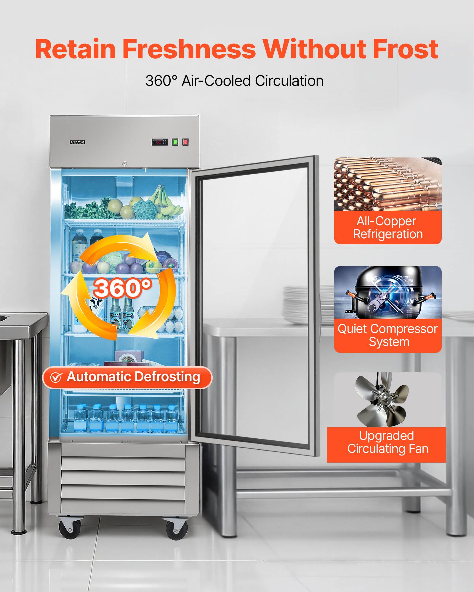 Retain Freshness Without Frost  
360° Air-Cooled Circulation  
VEVOR All-Copper Refrigeration  
360° Quiet Compressor System  
Automatic Defrosting  
Upgraded Circulating Fan