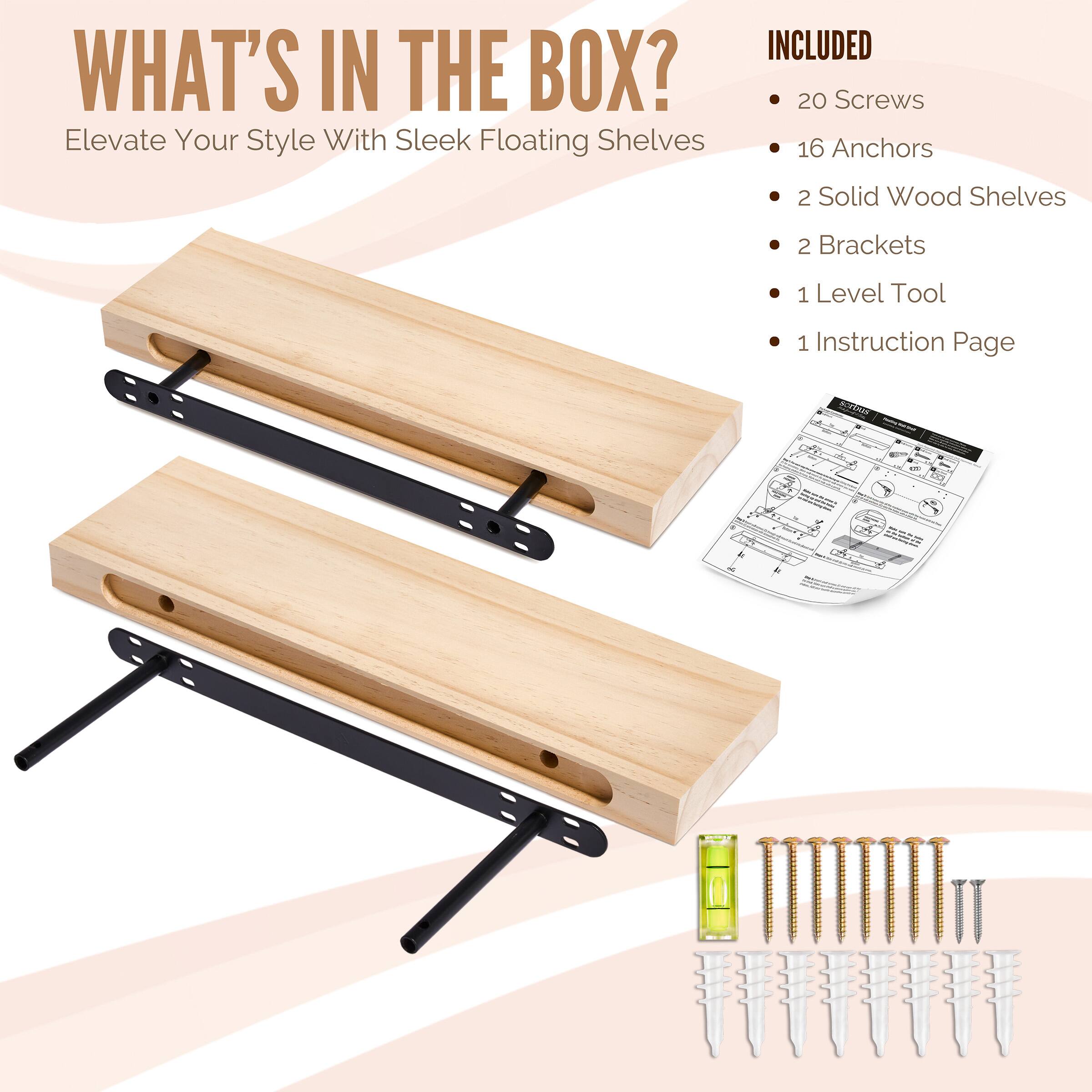 WHAT'S IN THE BOX? Elevate Your Style With Sleek Floating Shelves INCLUDED 20 Screws 16 Anchors 2 Solid Wood Shelves 2 Brackets 1 Level Tool 1 Instruction Page