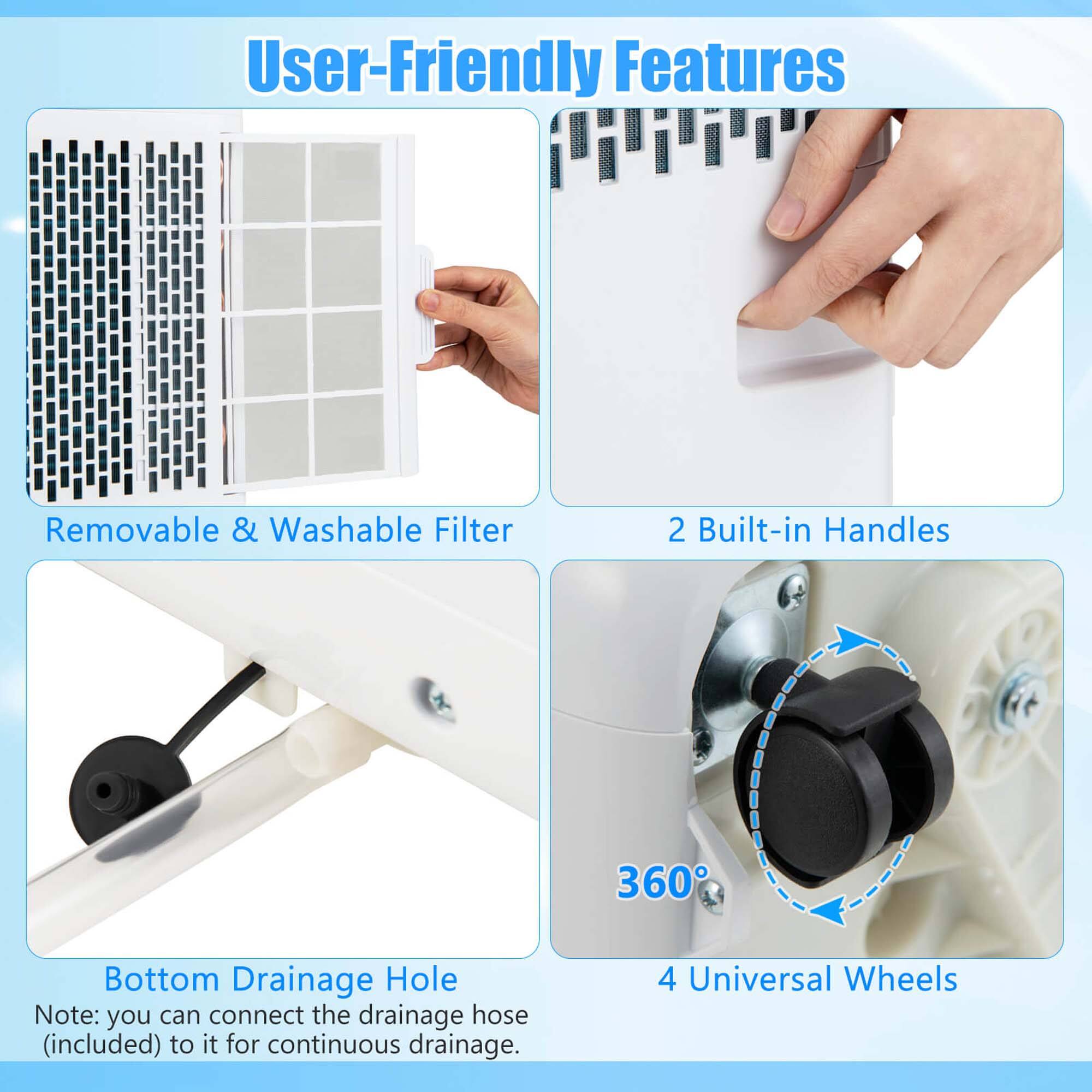 User-Friendly Features:

1. Removable & Washable Filter
2. 2 Built-in Handles
3. 360 Bottom Drainage Hole (Note: you can connect the drainage hose (included) to it for continuous drainage.)
4. 4 Universal Wheels