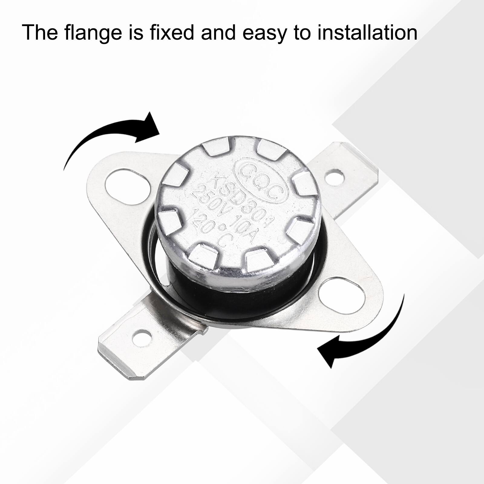 The flange is fixed and easy to installation  
250V KSD301 CQC 120 C 10A