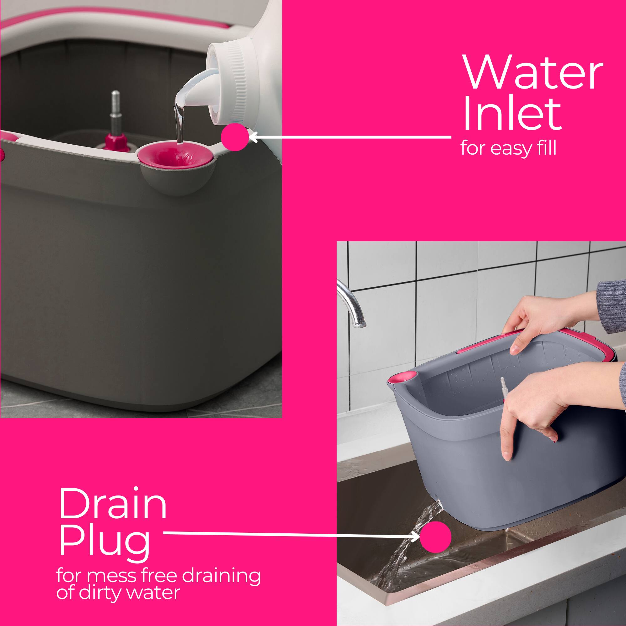 Water Inlet  
for easy fill

Drain Plug  
for mess free draining of dirty water