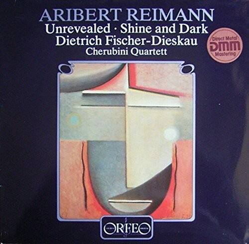 ARIBERT REIMANN  
Unrevealed · Shine and Dark  
Dietrich Fischer-Dieskau  
Cherubini Quartett  

Direct Metal  
DMM Mastering  

ORFEO