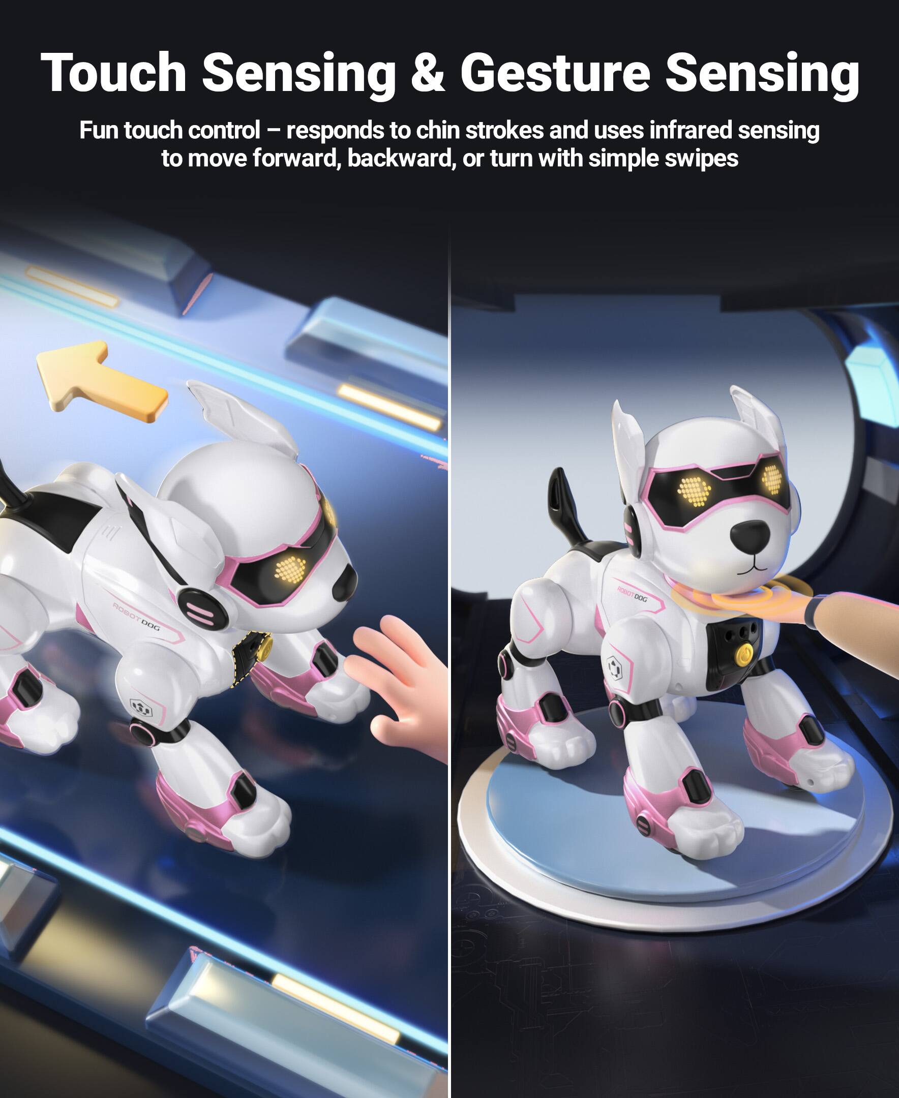 Touch Sensing & Gesture Sensing

Fun touch control – responds to chin strokes and uses infrared sensing to move forward, backward, or turn with simple swipes