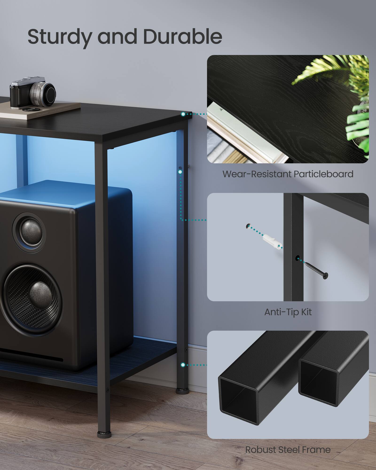 Sturdy and Durable

- Wear-Resistant Particleboard
- Anti-Tip Kit
- Robust Steel Frame
