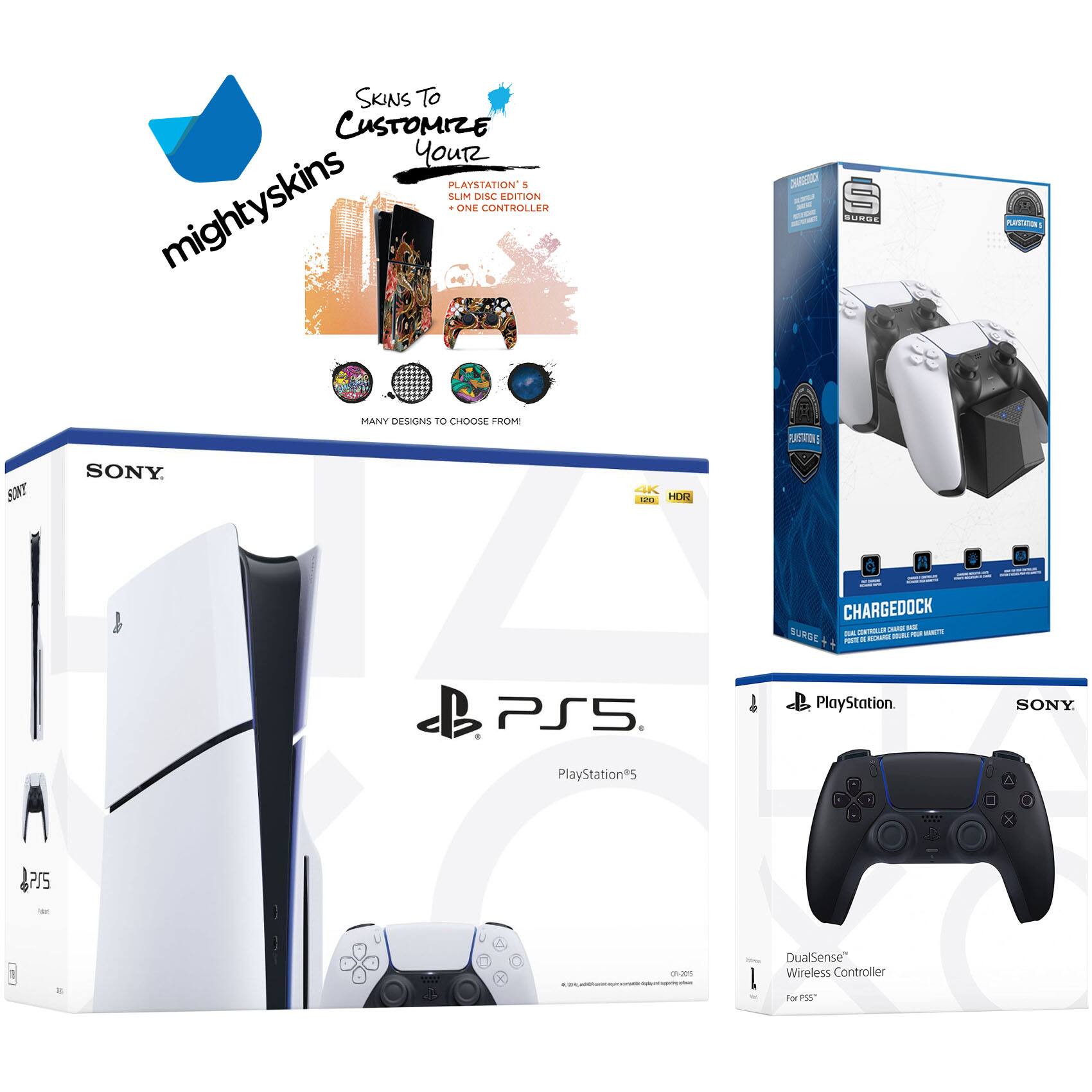 **mighty skins**

**Skins To Customize Your PS5 Slim Disc Edition**

**PlayStation 5 Slim Disc Edition**

**One Controller**

**Many Designs To Choose From!**

**SONY**

**PlayStation 5**

**4K HDR**

**CHARGEDOCK**

**PlayStation**

**DualSense Wireless Controller**

**For PS5**