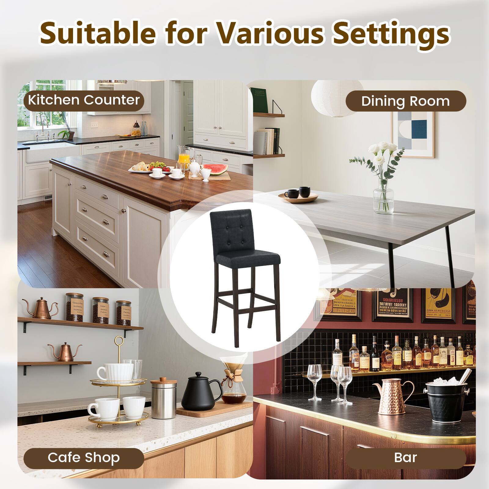 Suitable for Various Settings

- Kitchen Counter
- Dining Room
- Cafe Shop
- Bar