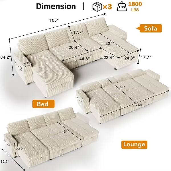 Dimension x3 1800 LBS  
Sofa: 105" x 17.7" x 20.4" x 43" x 4.7" x 44.8" x 22.4" x 24.8" x 17.7"  
Bed: 94.4" x 43" x 23.2"  
Lounge: 52.7"