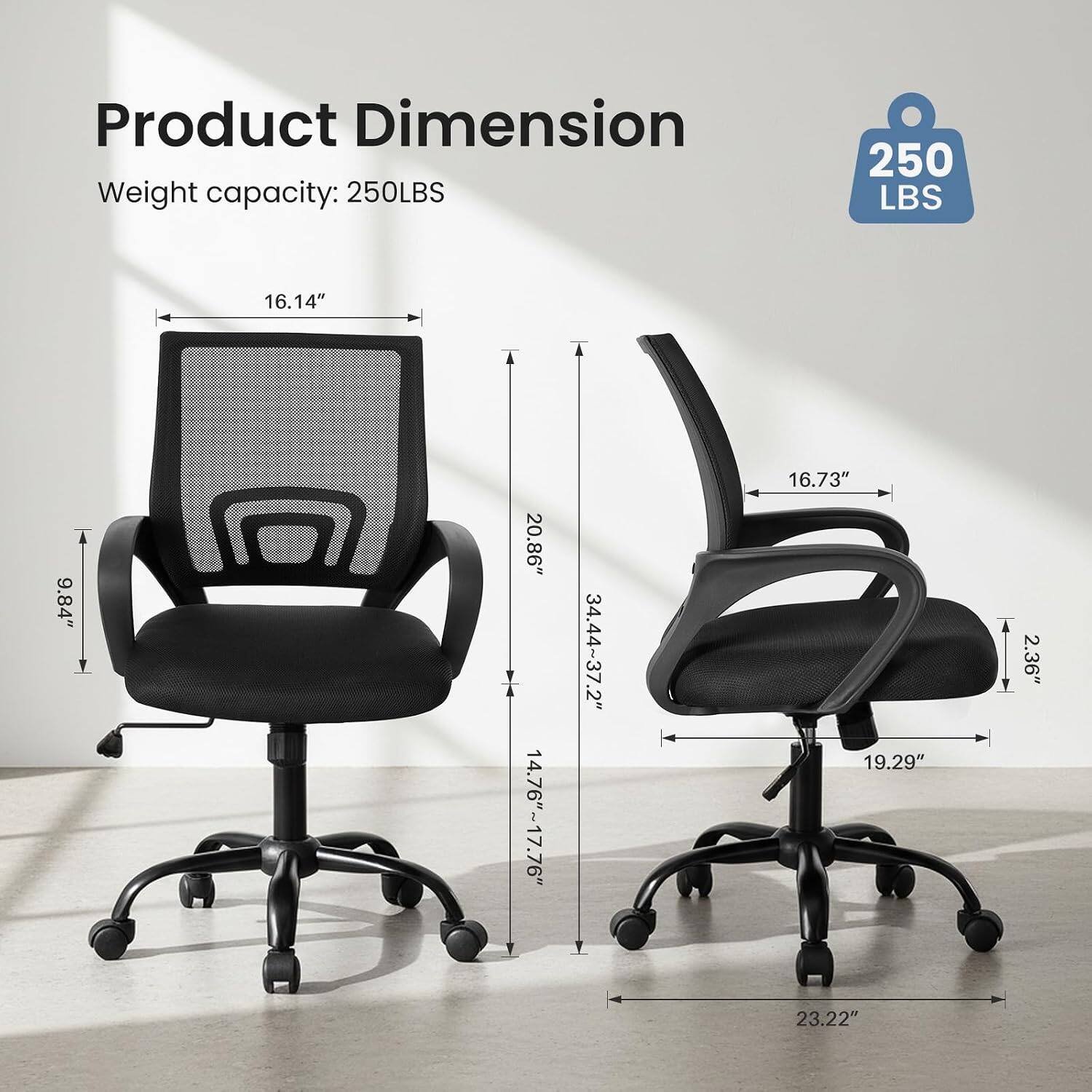 Product Dimension  
Weight capacity: 250LBS  
250 LBS  
16.14"  
9.84"  
20.86"  
14.76"~17.76"  
34.44"~37.2"  
16.73"  
19.29"  
23.22"  
2.36"