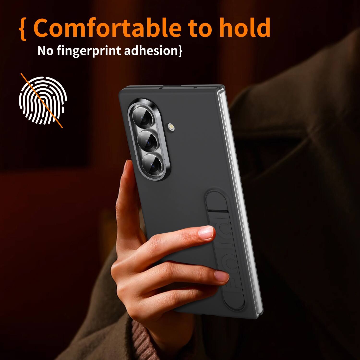 {Comfortable to hold
No fingerprint adhesion}