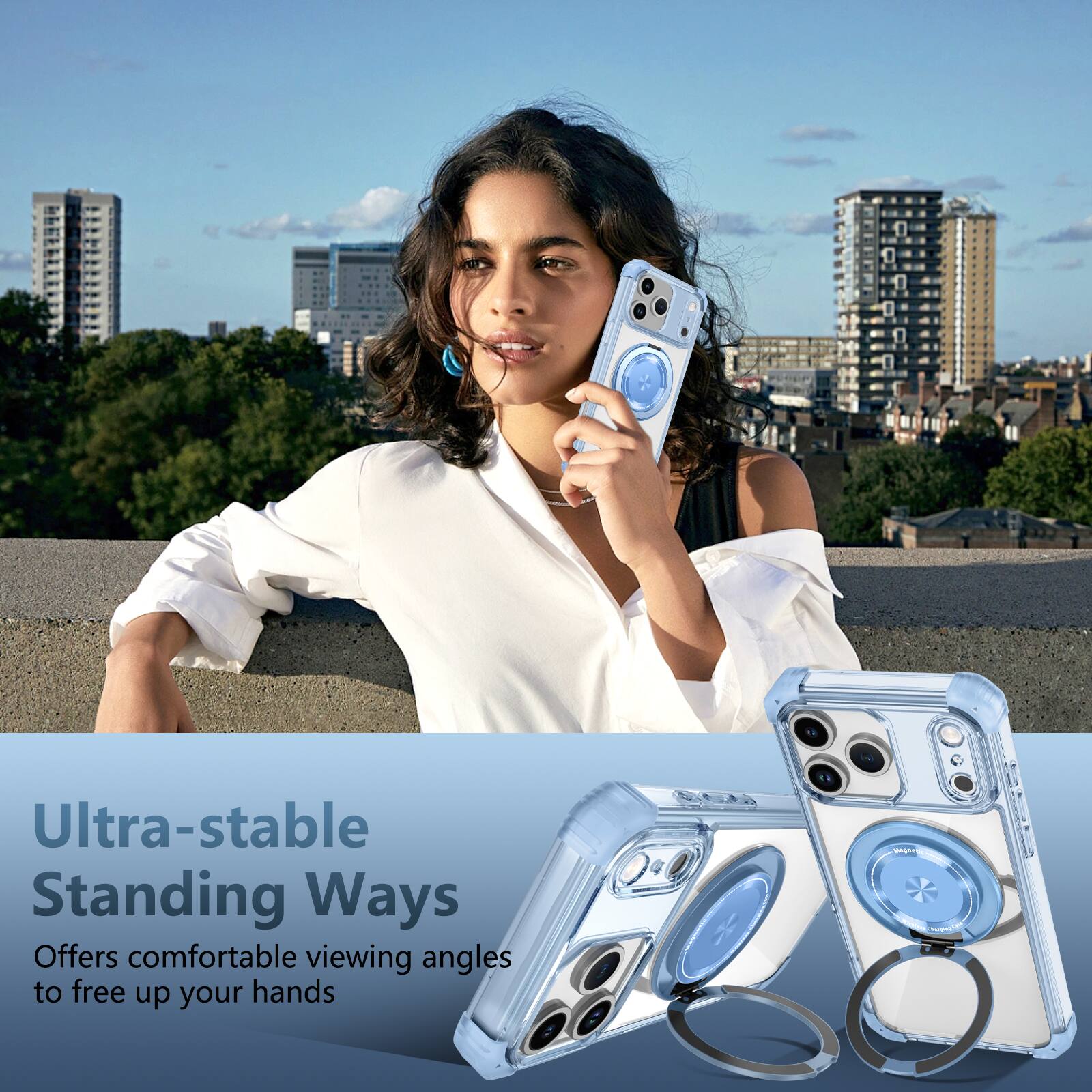 Ultra-stable Standing Ways  
Offers comfortable viewing angles to free up your hands