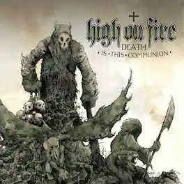 High on Fire - Death Is This Communion - VINYL LP