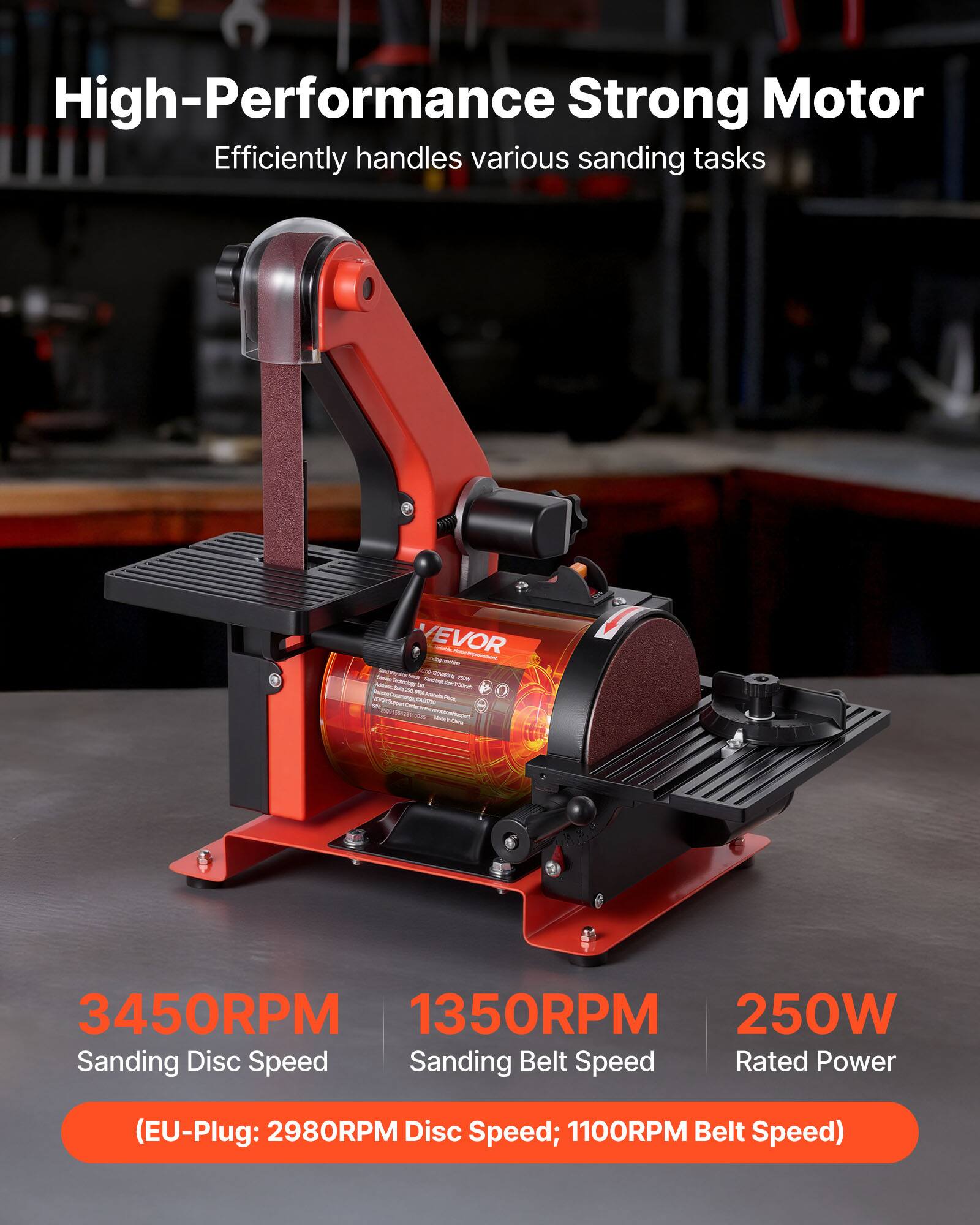 High-Performance Strong Motor  
Efficiently handles various sanding tasks

VEVOR  
Salvey Junco - NOVINGS oz. 20.00% UNIDE

3450RPM  
1350RPM  
250W  
Sanding Disc Speed  
Sanding Belt Speed  
Rated Power  
(EU-Plug: 2980RPM Disc Speed; 1100RPM Belt Speed)
