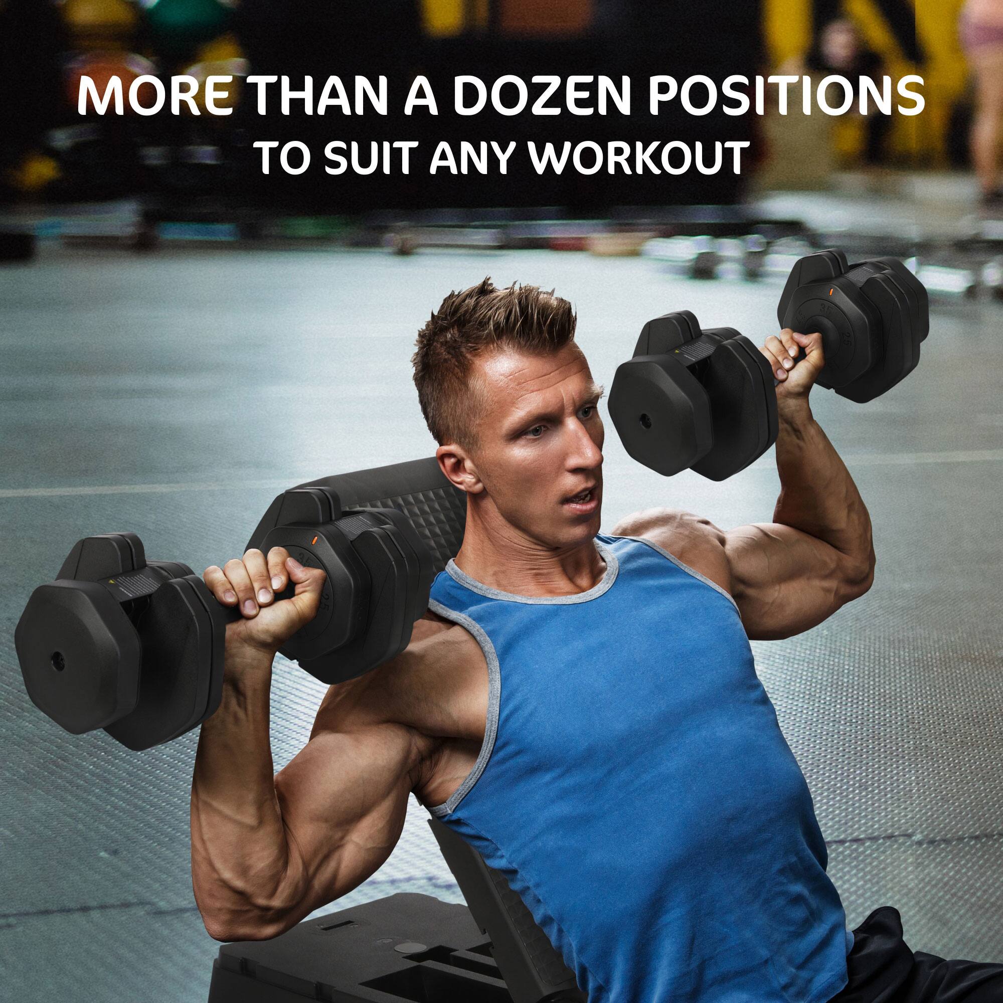 MORE THAN A DOZEN POSITIONS  
TO SUIT ANY WORKOUT
