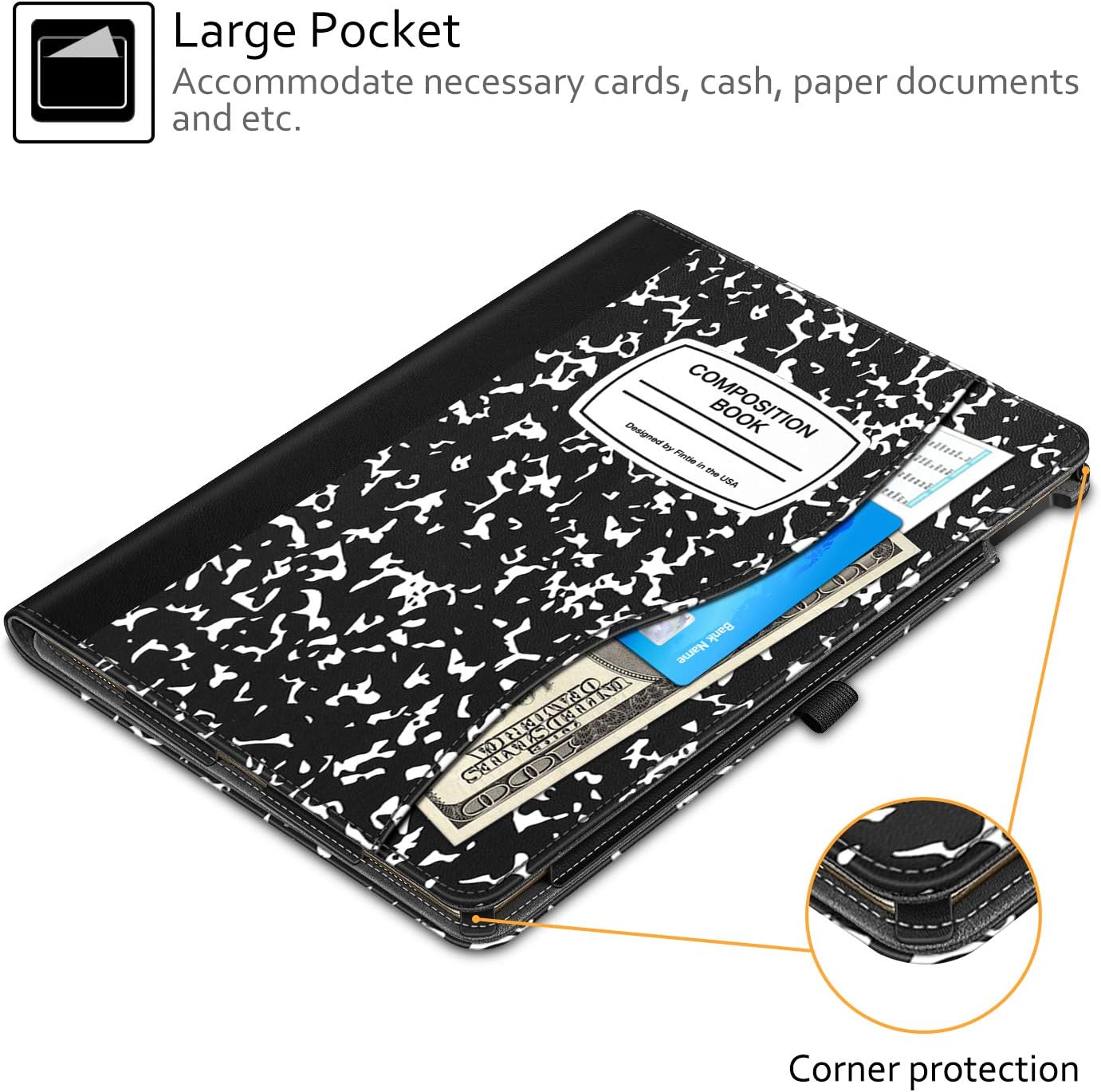 Large Pocket  
Accommodate necessary cards, cash, paper documents and etc.

COMPOSITION BOOK  
Designed by Fintle the USA

Bank Name  
Corner protection
