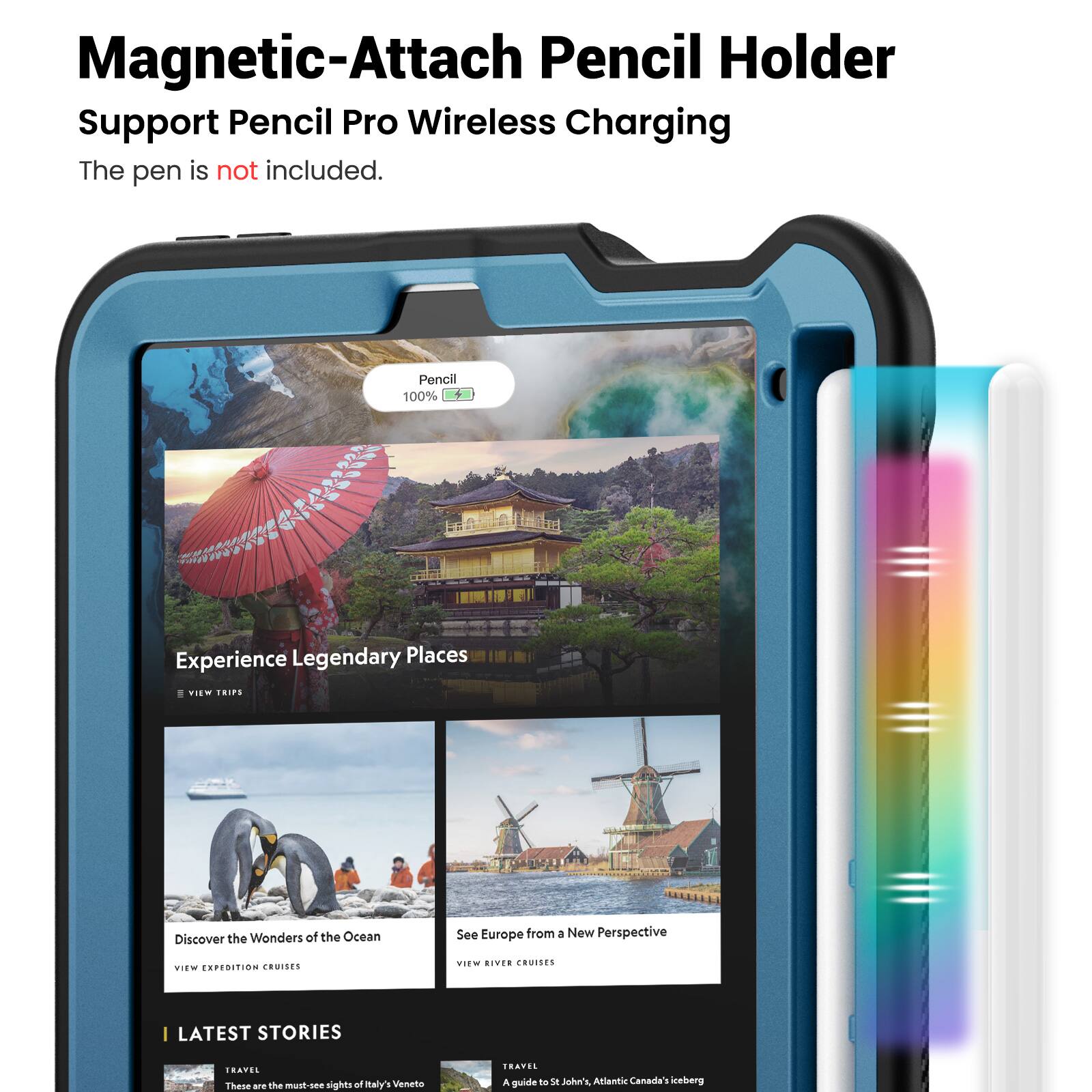 Magnetic-Attach Pencil Holder Support Pencil Pro Wireless Charging  
The pen is not included.  

Experience Legendary Places  
VIEW TRIPS  

Discover the Wonders of the Ocean  
VIEW EXPEDITION CRUISES  

See Europe from a New Perspective  
VIEW RIVER CRUISES  

I LATEST STORIES  
These are the must-see sights of Italy's Veneto  

A guide to St John's, Atlantic Canada's iceberg